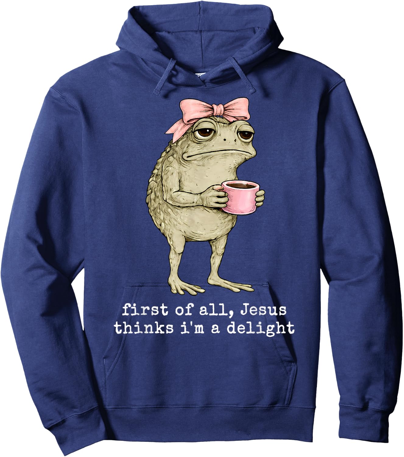 Funny Christian Frog First of All Jesus Thinks I'm A Delight Hoodie - Hoodie | Navy