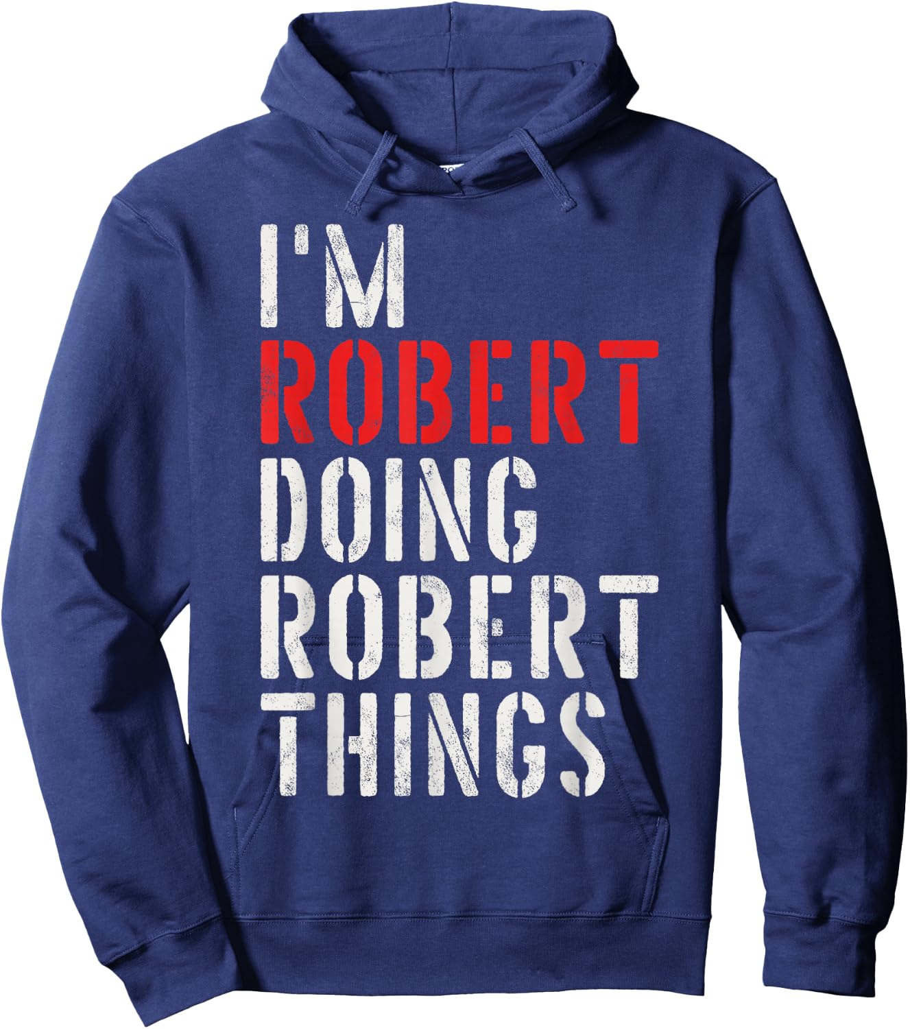 I'm Robert Doing Robert Things First Name Robert Hoodie - Hoodie | Navy