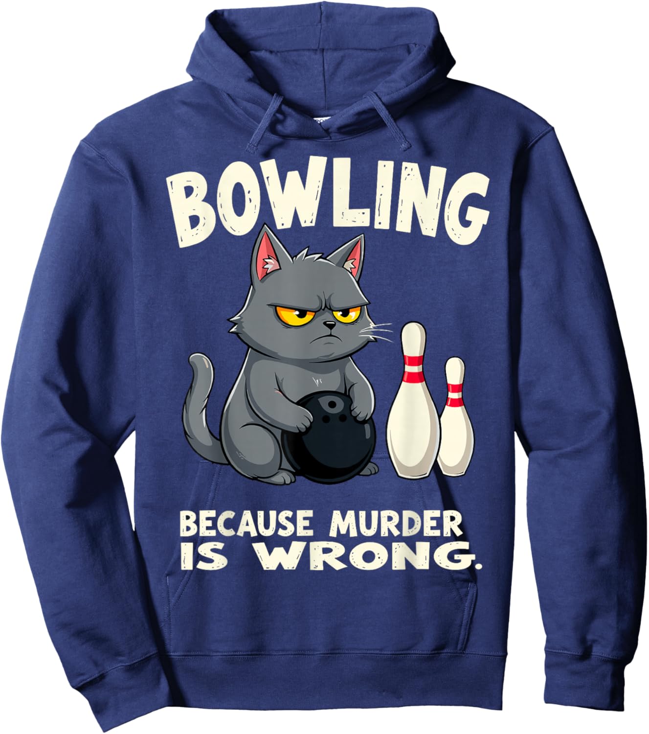 Bowling Because Murder is Wrong Funny Bowler Joke Team Humor Hoodie - Hoodie | Navy