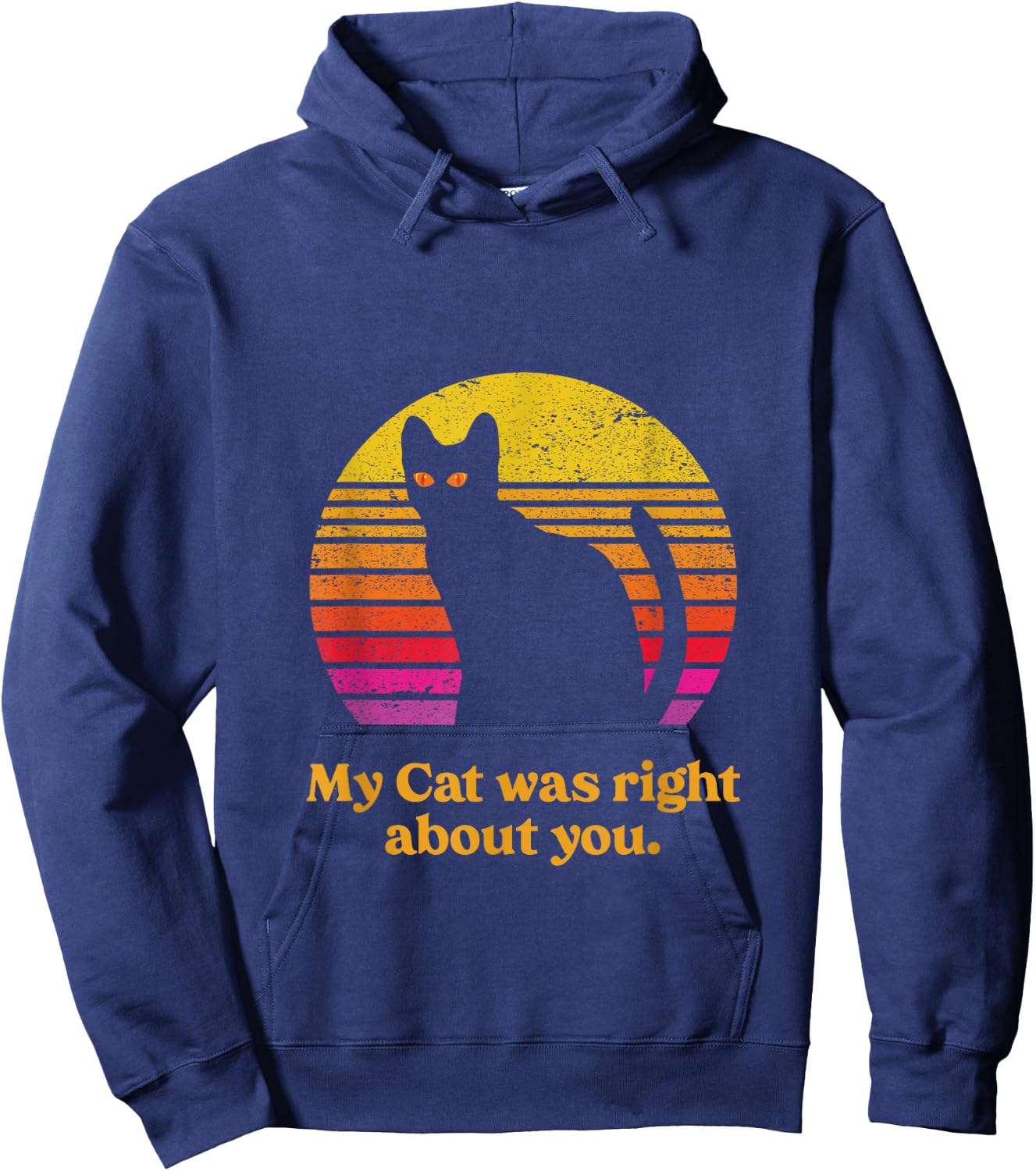 My Cat was Right About You funny Cat Saying Retro Sunset Hoodie - Hoodie | Navy