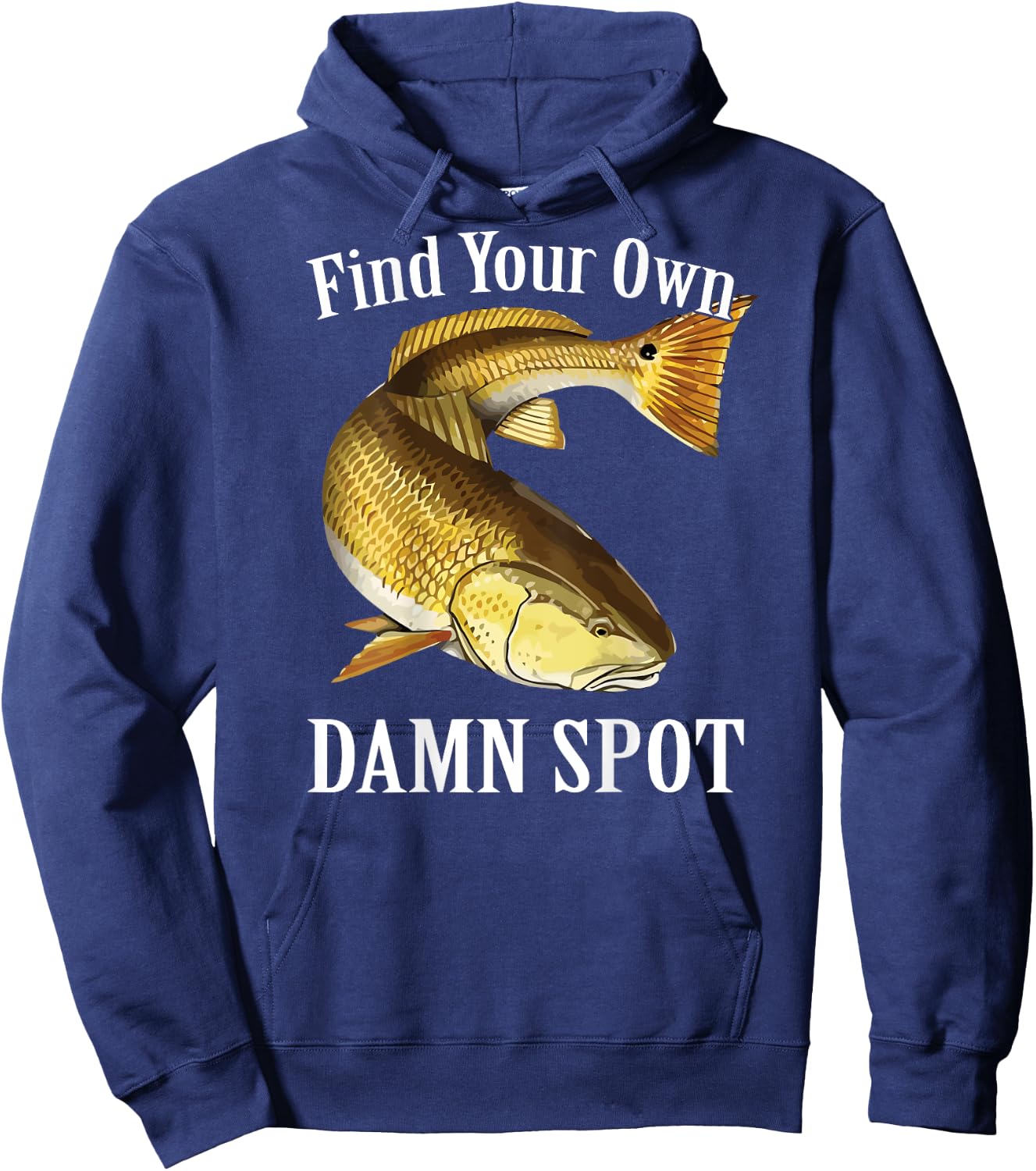 Funny Fishing T Shirt Redfish Find Your Own Damn Spot Hoodie - Hoodie | Navy