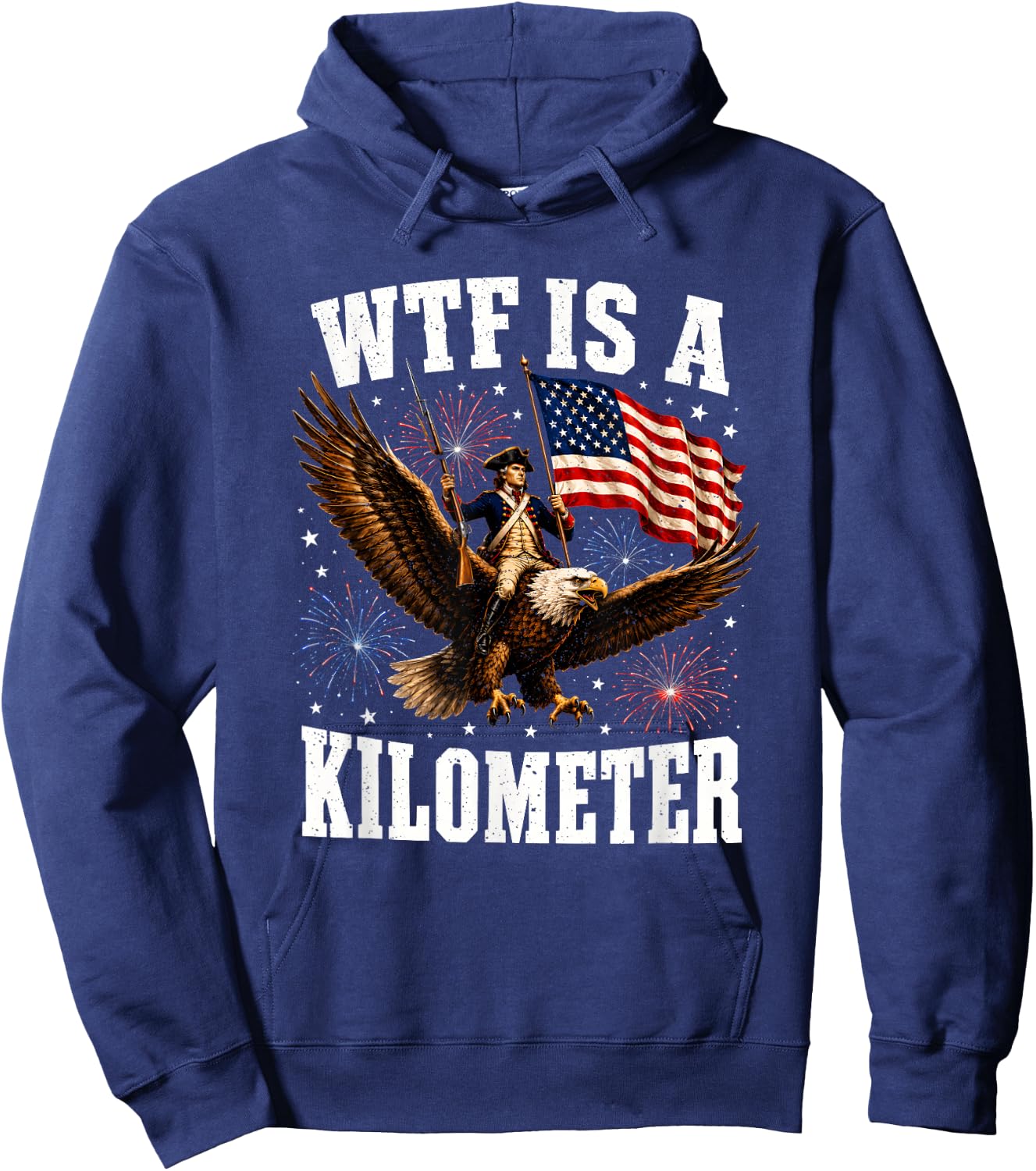 WTF is A Kilometer Patriotic Eagle Humor Funny 4th of July Hoodie - Hoodie | Navy
