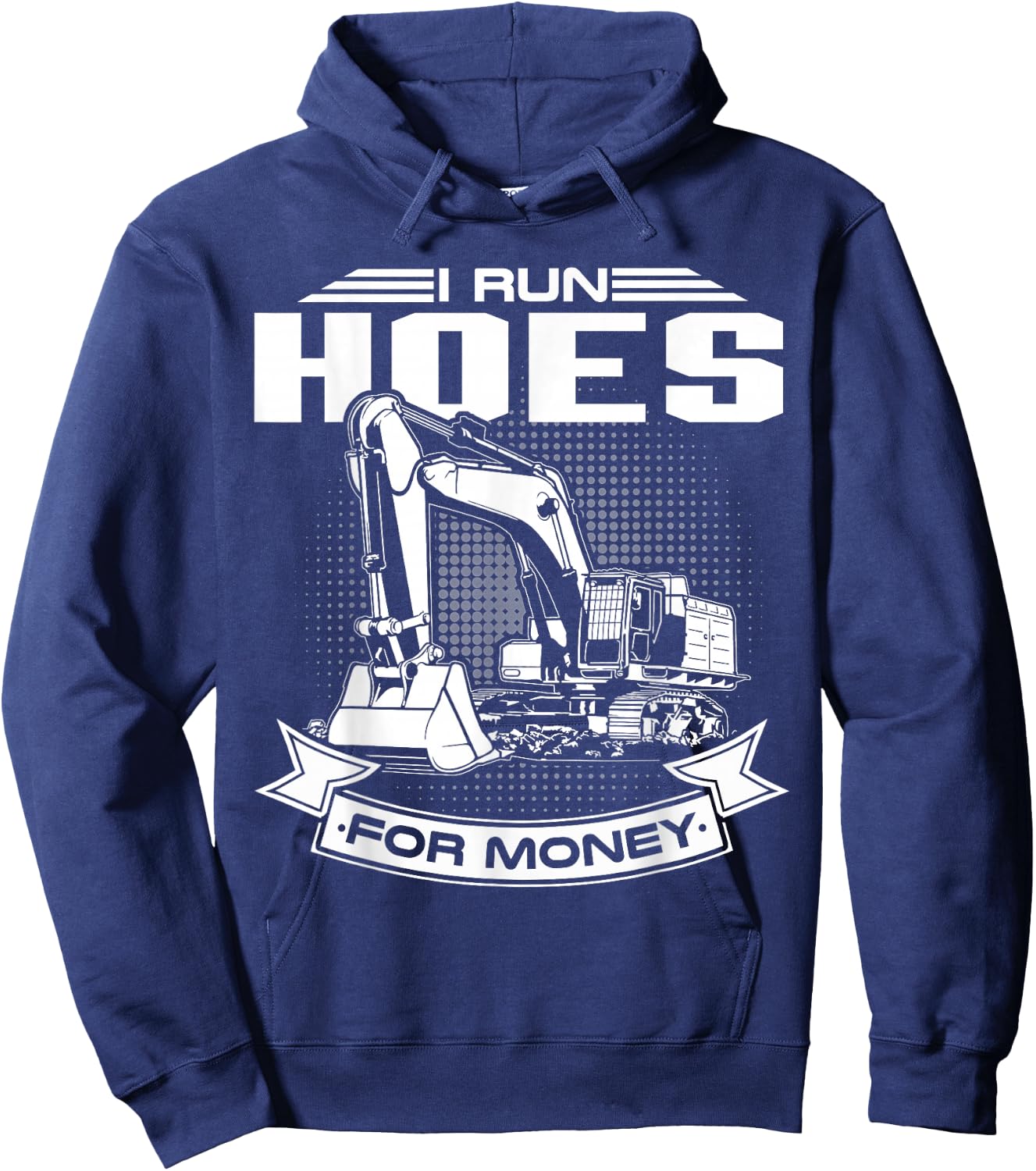 I Run Hoes For Money , Construction Workers Funny Hoodie - Hoodie | Navy