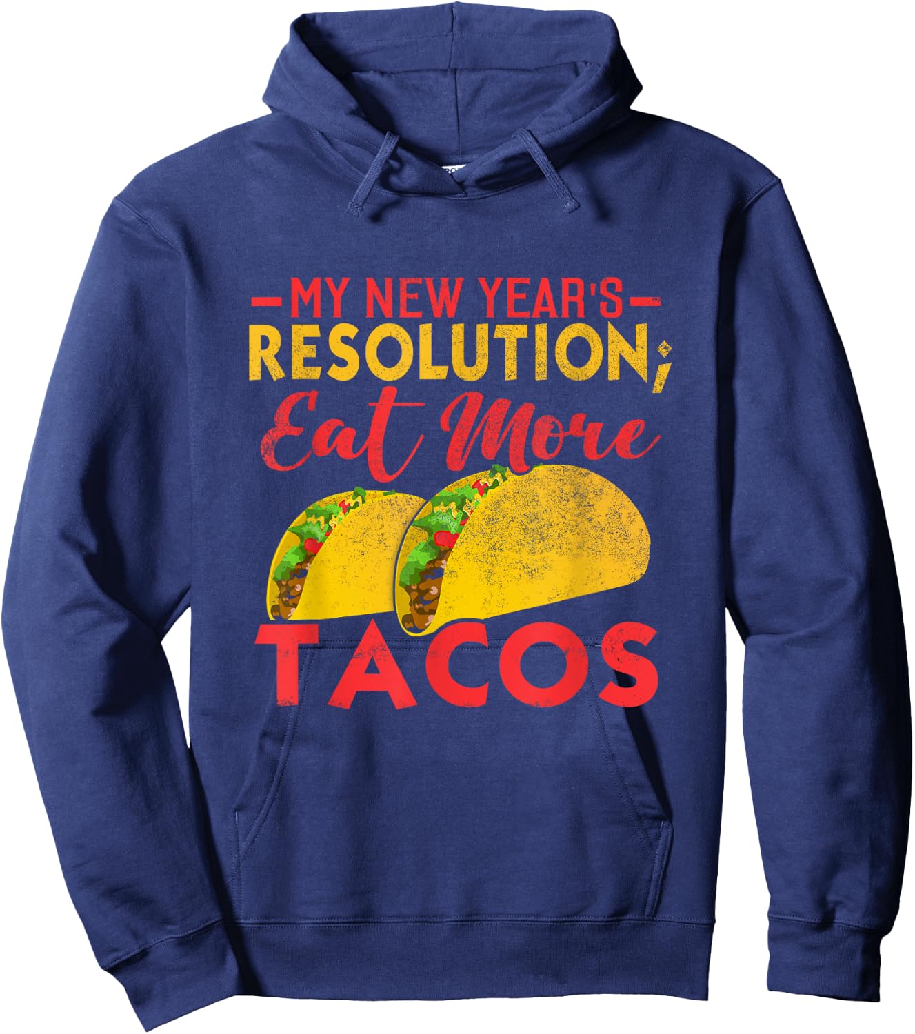 Resolution Eat More Tacos Funny New Year Holiday Hoodie - Hoodie | Navy