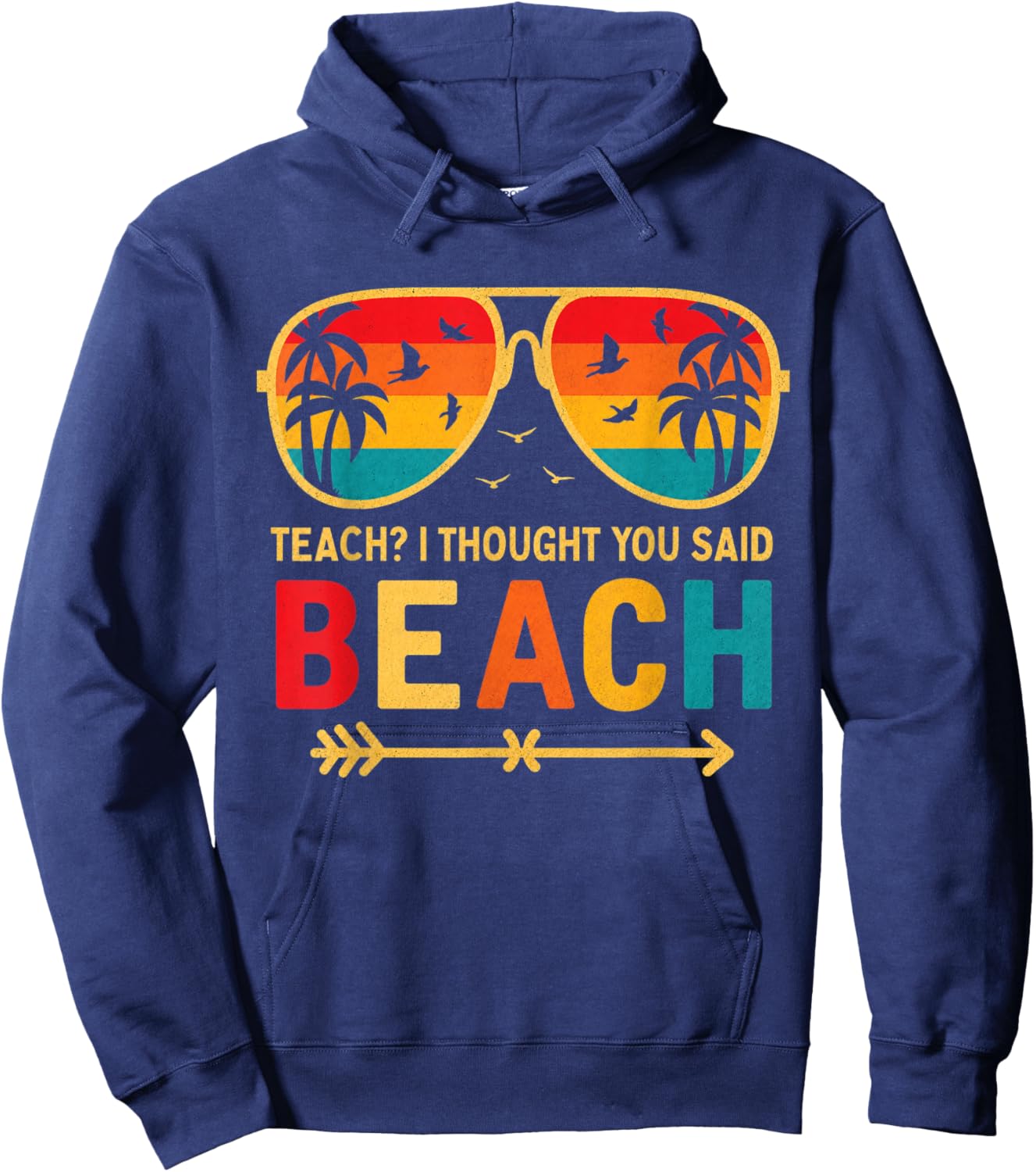 Teach I Thought You Said Beach Teacher Funny Summer Vacation Hoodie - Hoodie | Navy