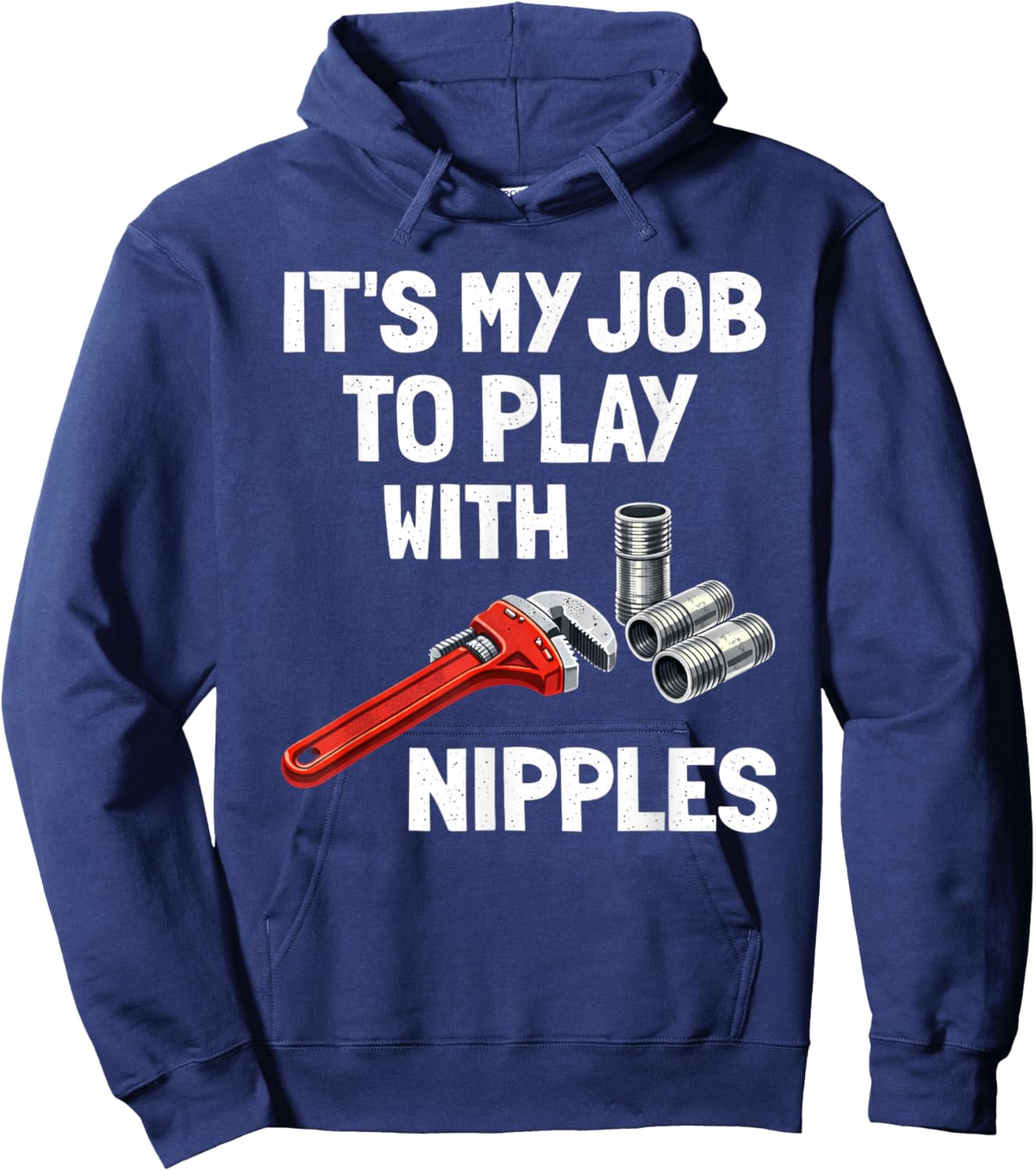 Funny Plumber It's My Job to Play with Nipples Joke Hoodie - Hoodie | Navy