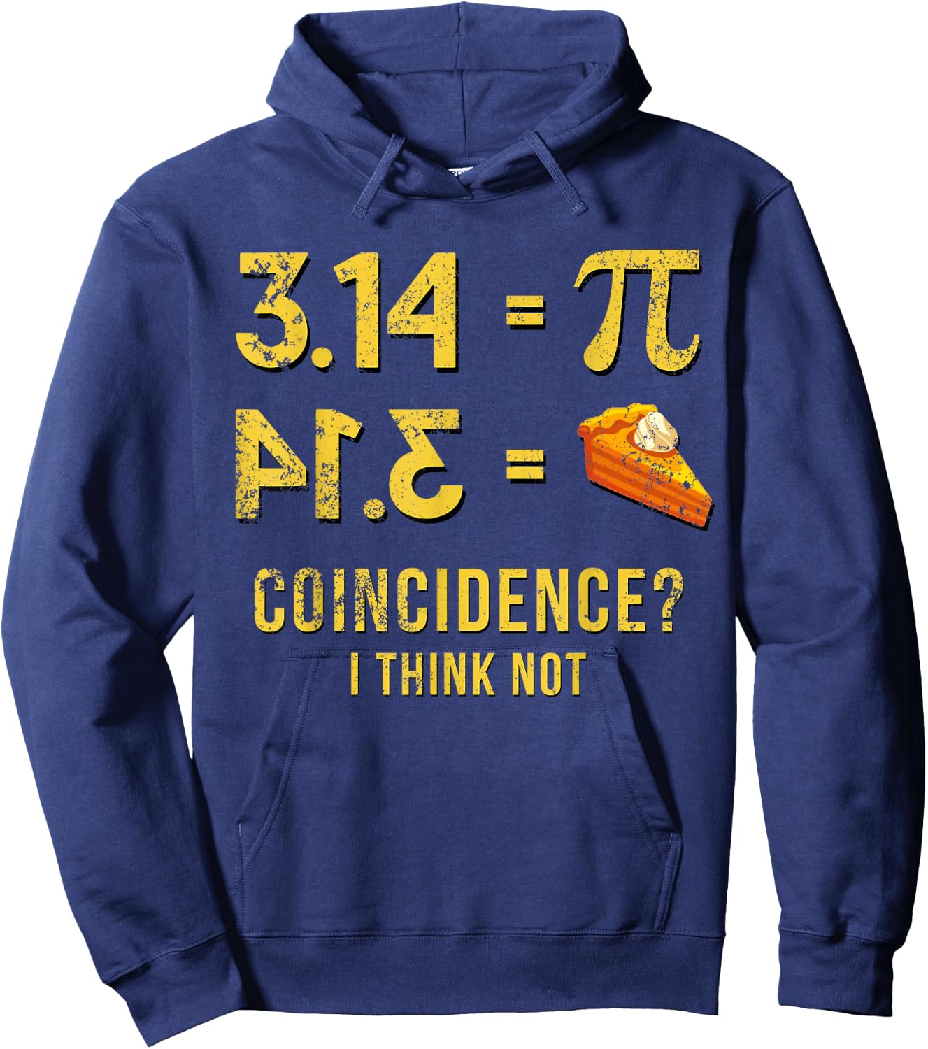 Pi 3 14 = Pie Coincidence ? I Think Not Math Pun Hoodie - Hoodie | Navy