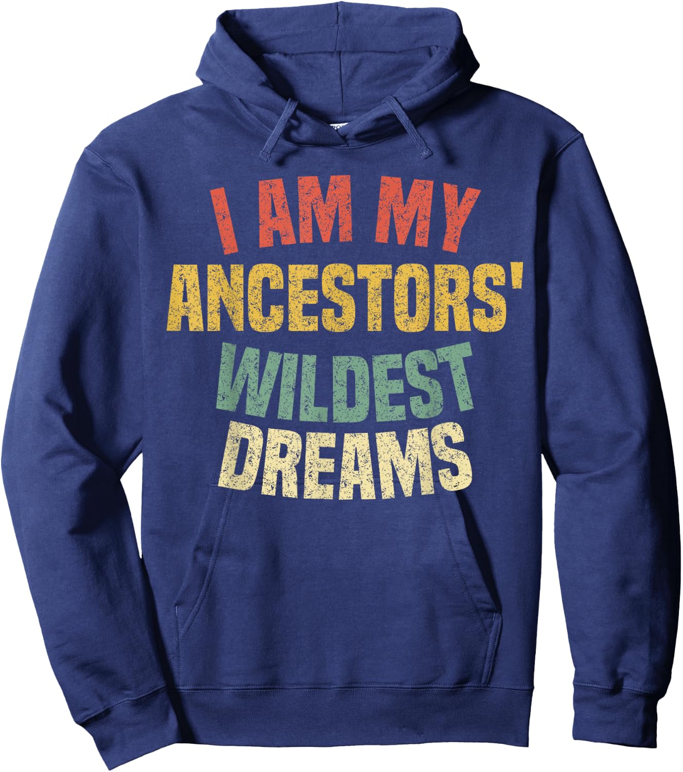 I Am My Ancestors' Wildest Dreams Distressed Vintage Hoodie - Hoodie | Navy