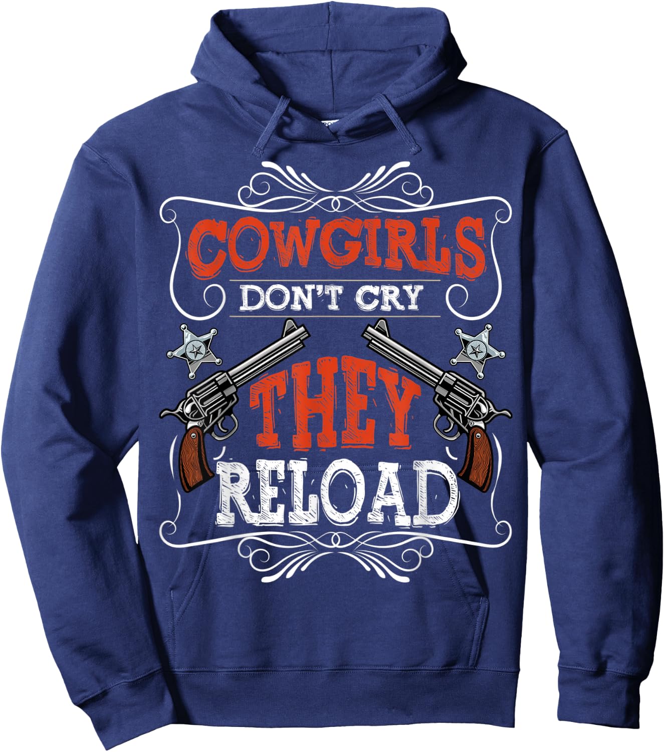 Cowgirls Don't Cry They Reload Funny Country Women Girls Hoodie - Hoodie | Navy