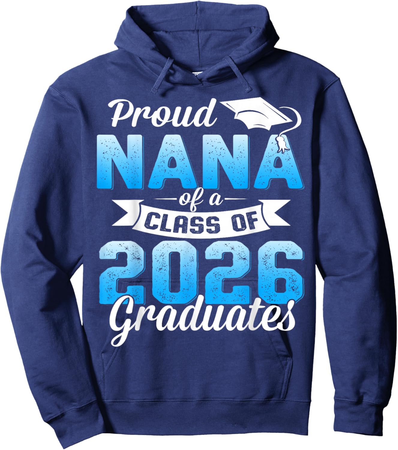 Proud Nana of a Class of 2026 Graduate Graduation 2026 Hoodie - Hoodie | Navy