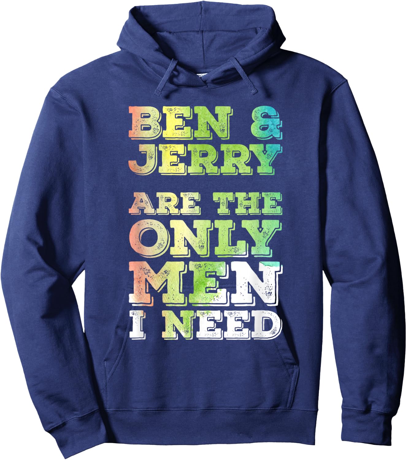 Ben & Jerry are The ONLY Men I Need Hoodie - Hoodie | Navy