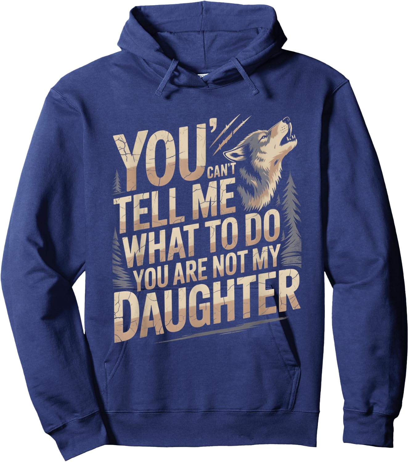 You Can't Tell Me What to Do You are Not My Daughter Hoodie - Hoodie | Navy