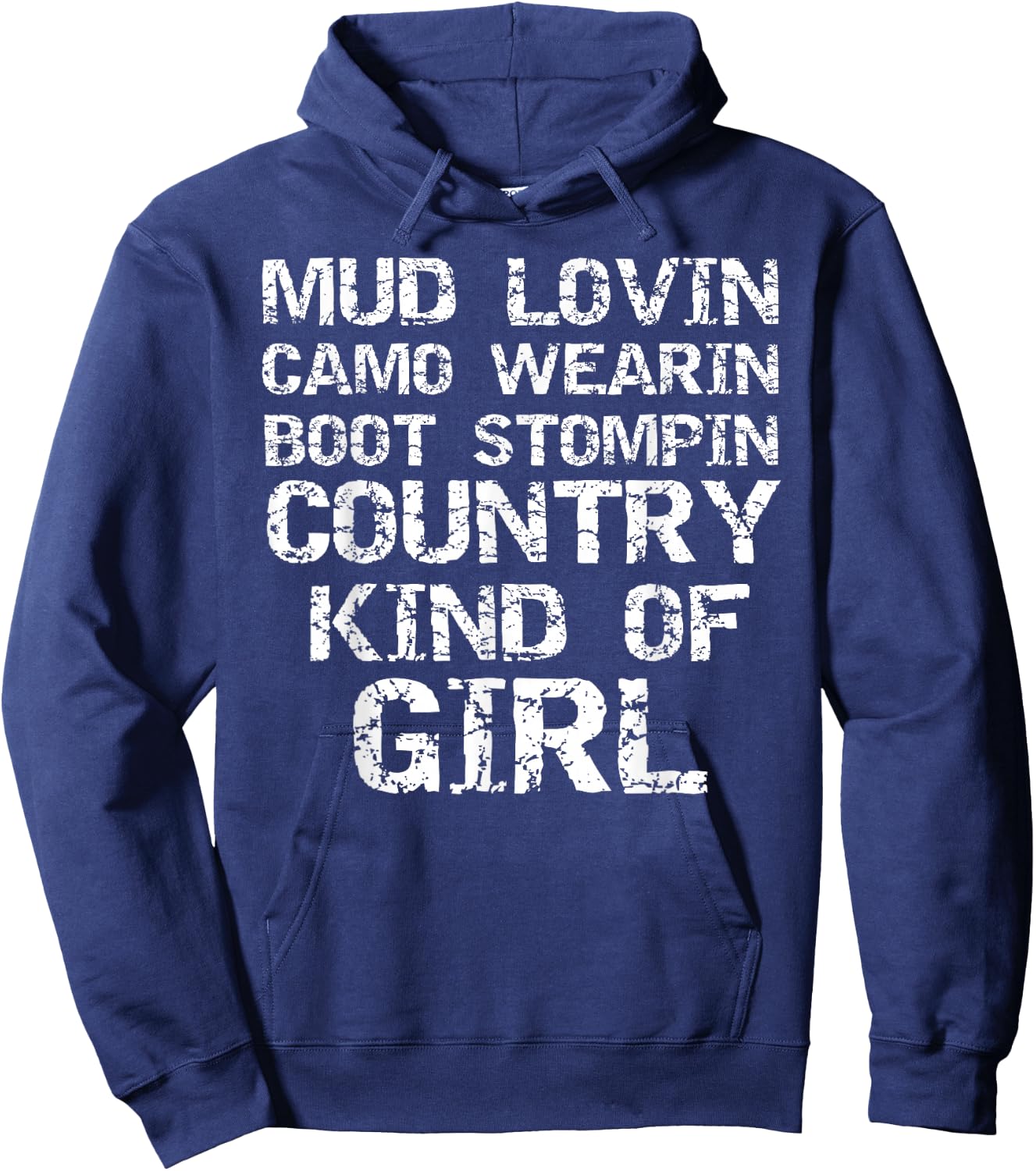Mud Lovin Camo Wearin Boot Stomping Country Kind of Girl Hoodie - Hoodie | Navy