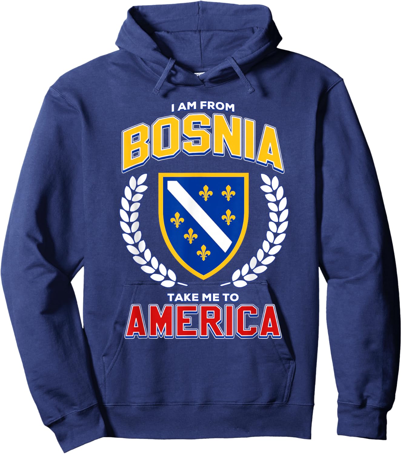 I Am from Bosnia Take Me to America Funny Bosnian Flag BiH Hoodie - Hoodie | Navy