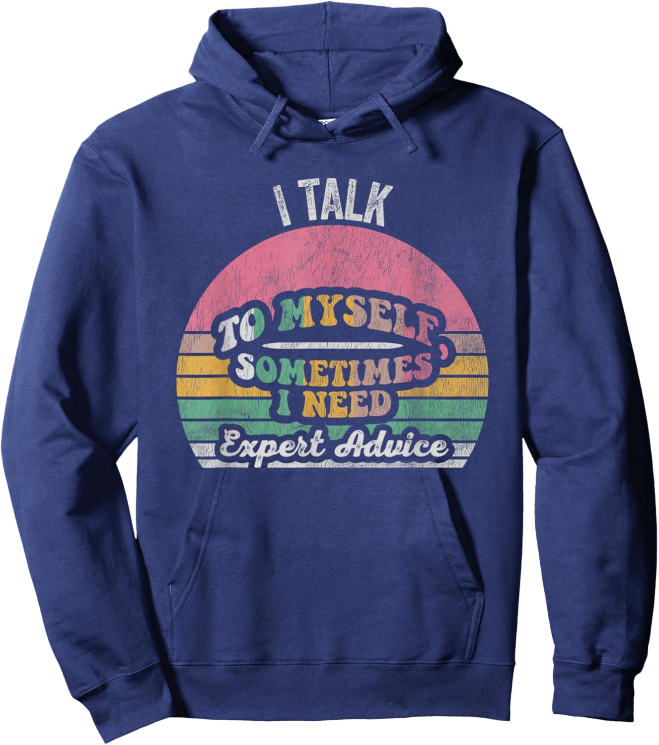 I Talk To Myself Sometimes I Need Expert Advice Hoodie - Hoodie | Navy