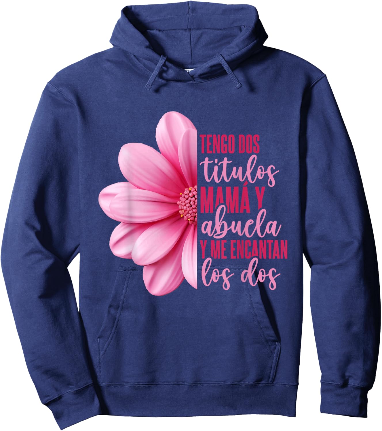 Grandmother Hispanic Grandma Tengo Dos Títulos Mamá Y Abuela Hoodie - Hoodie | Navy