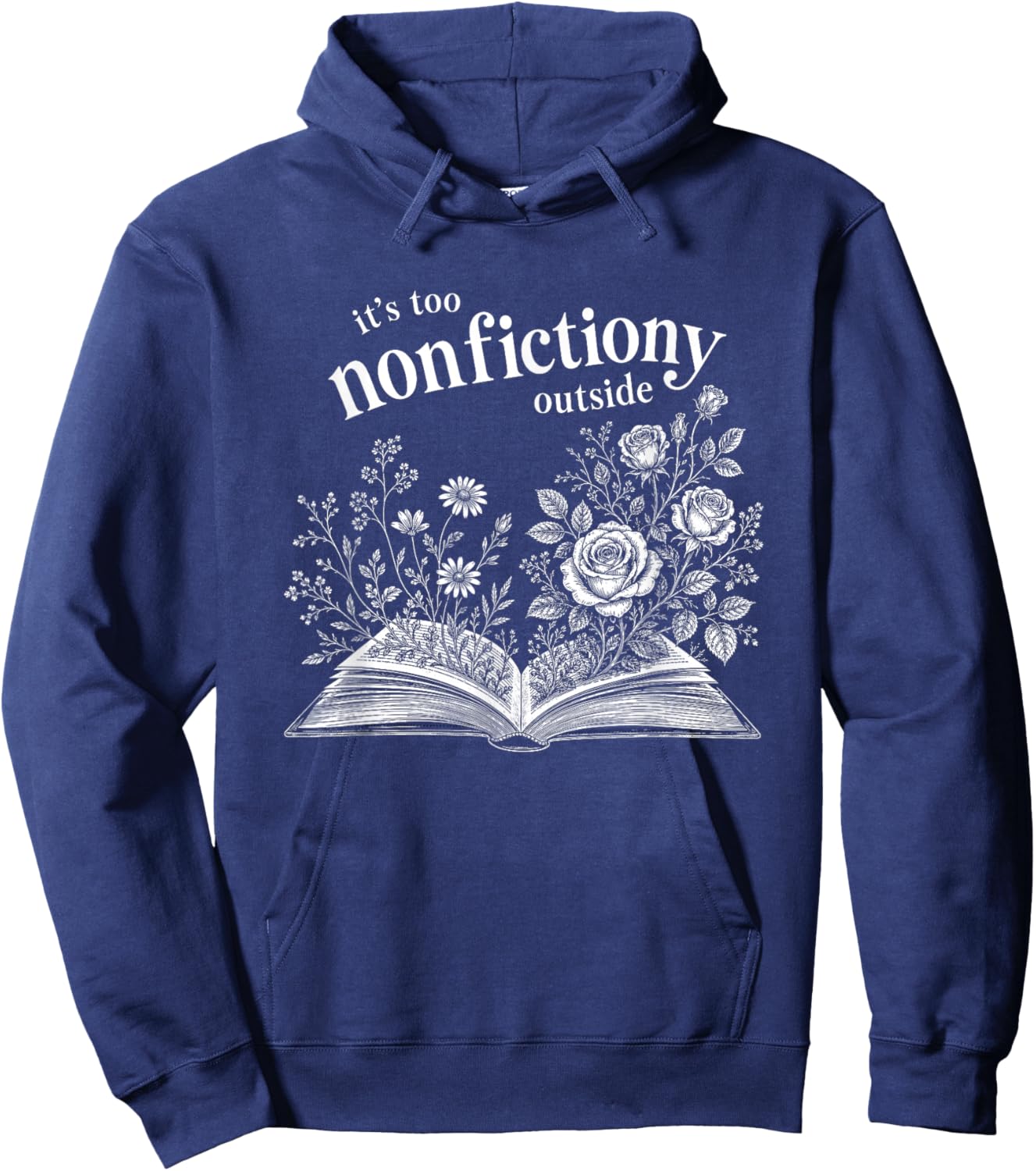 It's Too Nonfictiony Outside Wildflower Book Lover Bookish Hoodie - Hoodie | Navy
