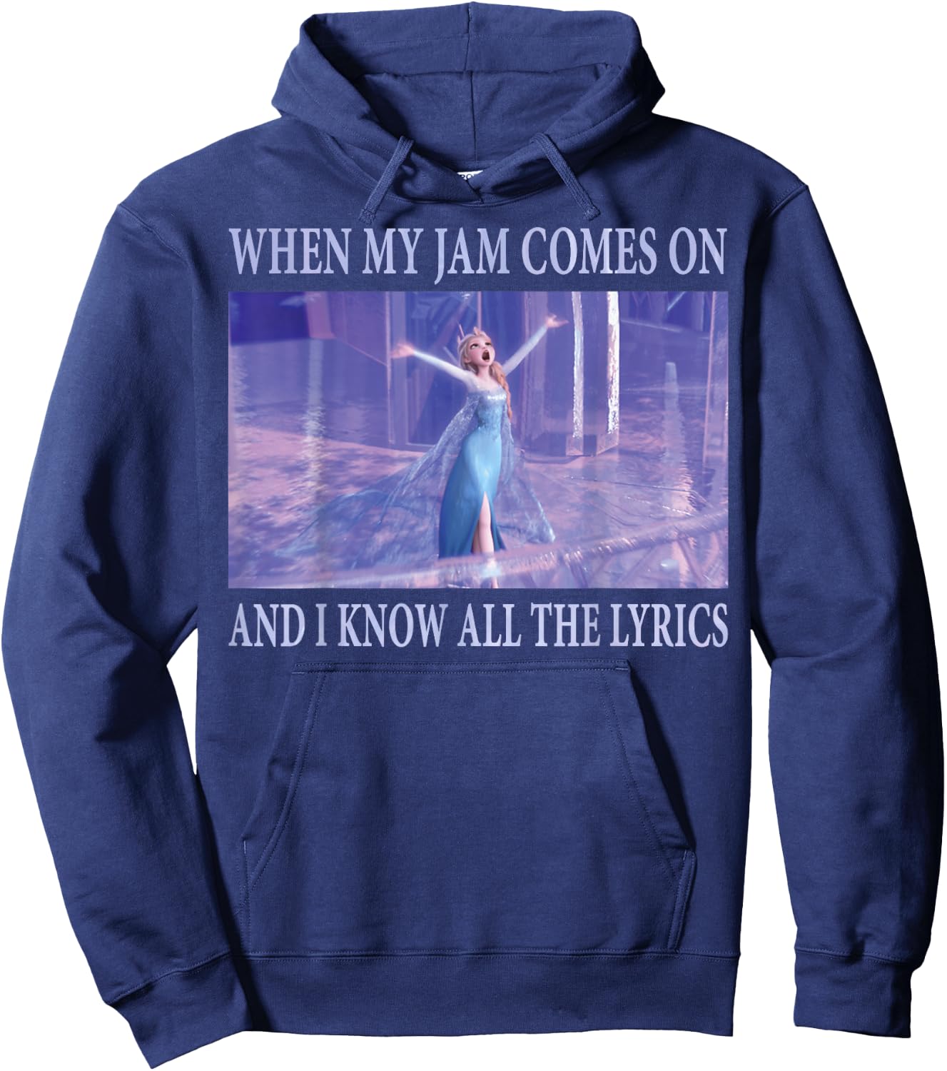 Disney Frozen Elsa When Jam Comes On I Know The Lyrics Hoodie - Hoodie | Navy