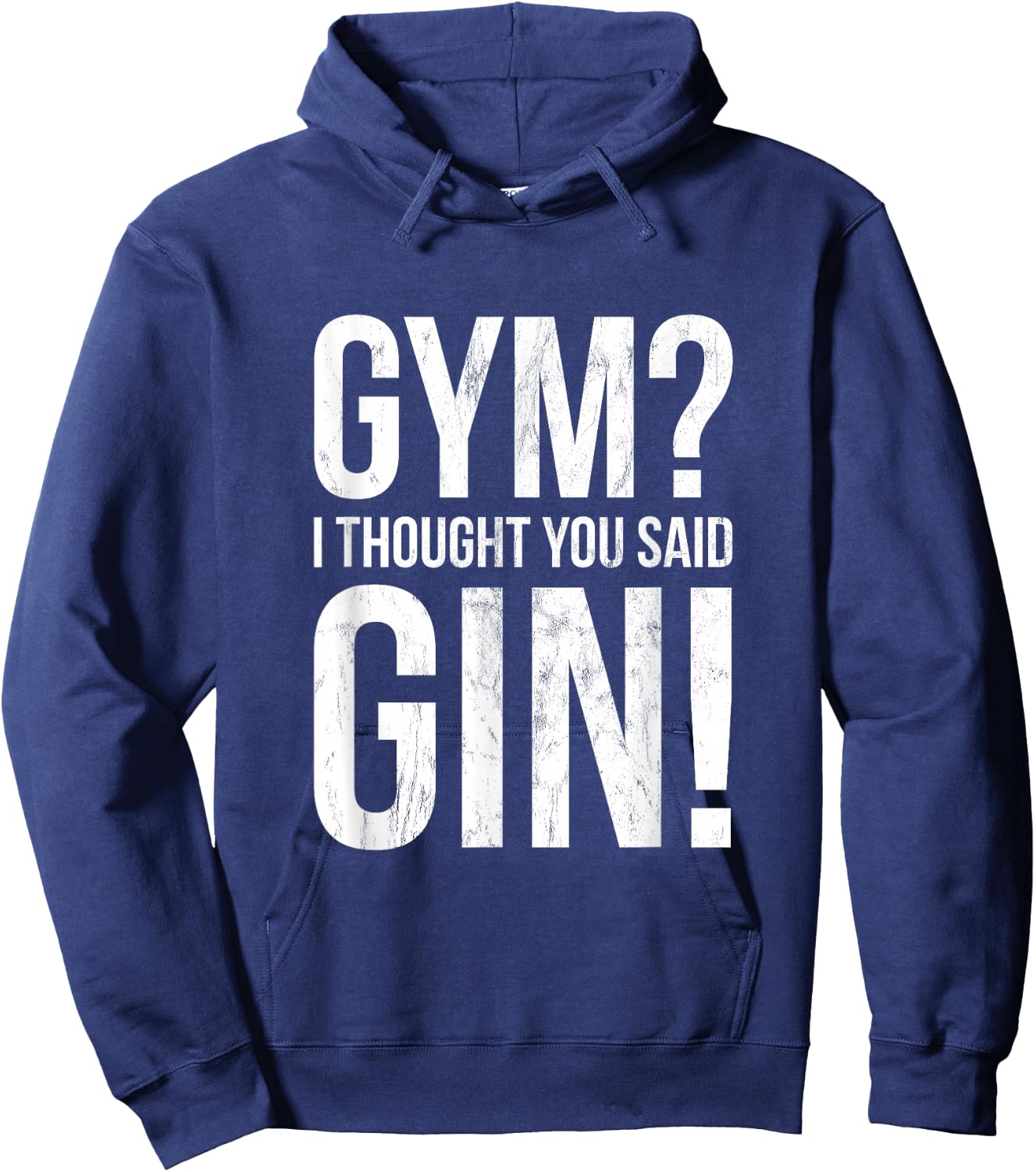 Gym I Thought You Said Gin - Funny Workout Fitness Hoodie - Hoodie | Navy