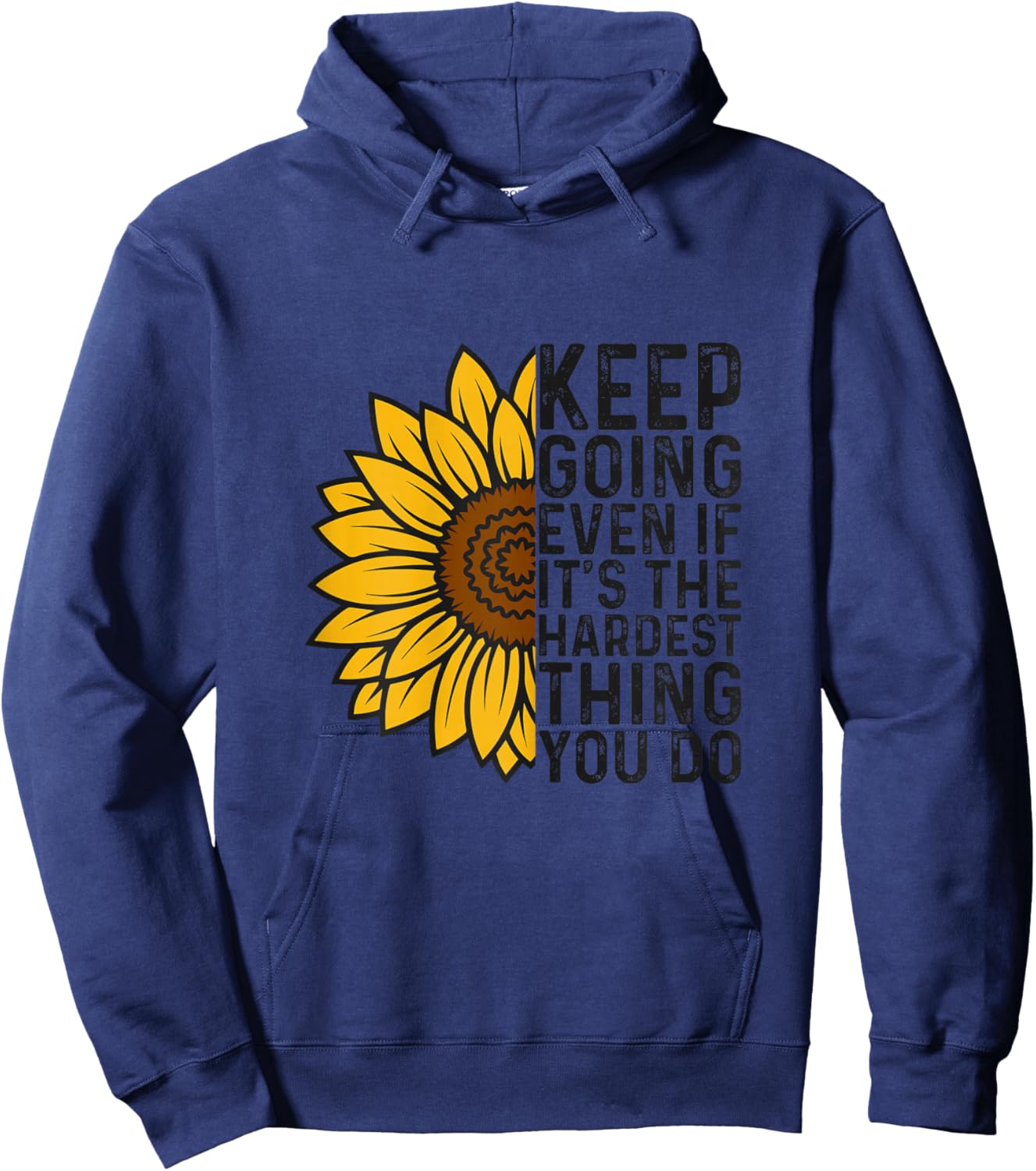 Keep Going Even If It’s The Hardest Thing You Do Sunflower Hoodie - Hoodie | Navy