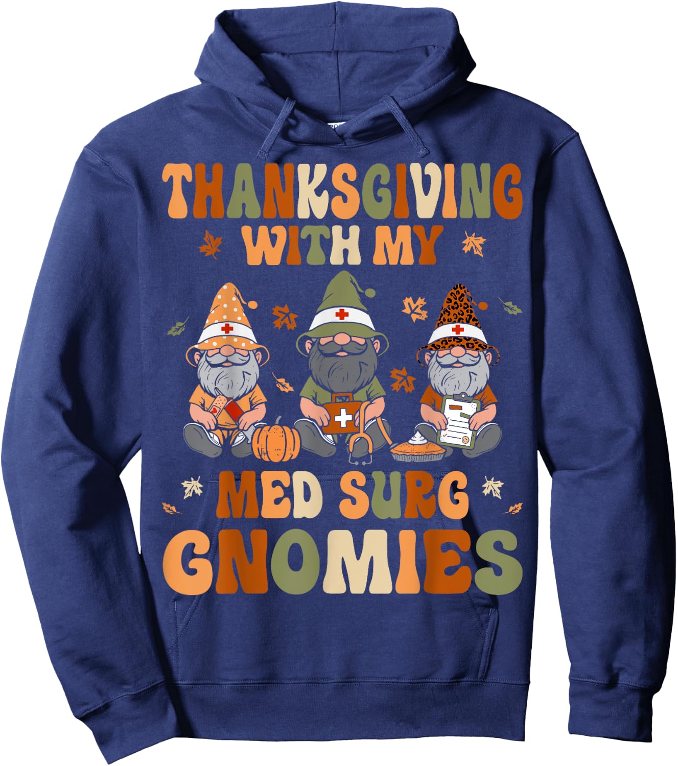 Thanksgiving With My Med Surg Gnomes Fall Medical Surgical Hoodie - Hoodie | Navy