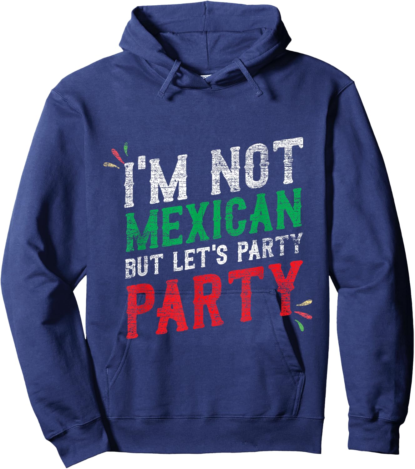 I'm Not Mexican But Let's Party Cinco De Mayo Shirt Hoodie - Hoodie | Navy