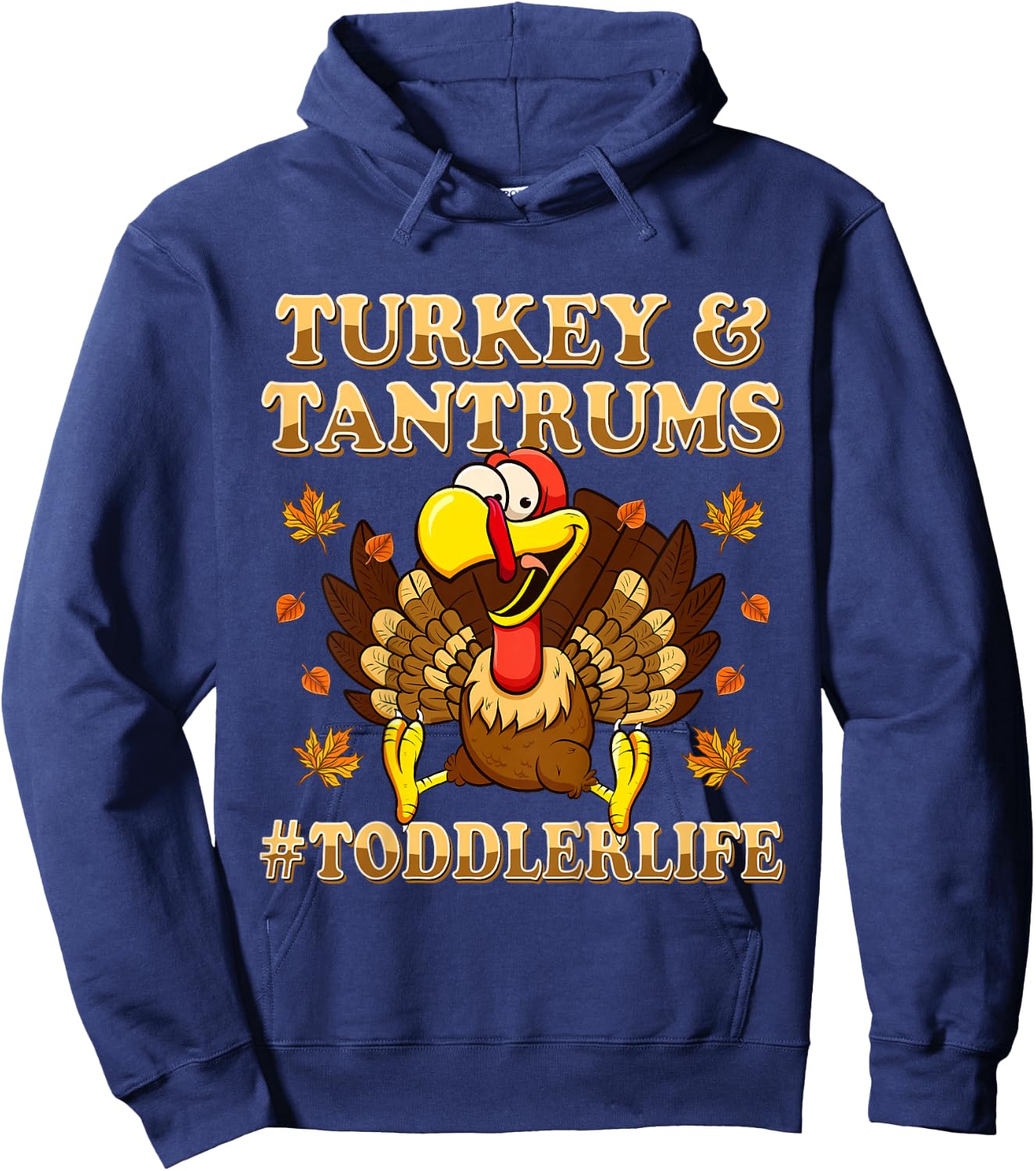 Turkey And Tantrums Shirt Toddler Life Funny Thanksgiving Hoodie - Hoodie | Navy