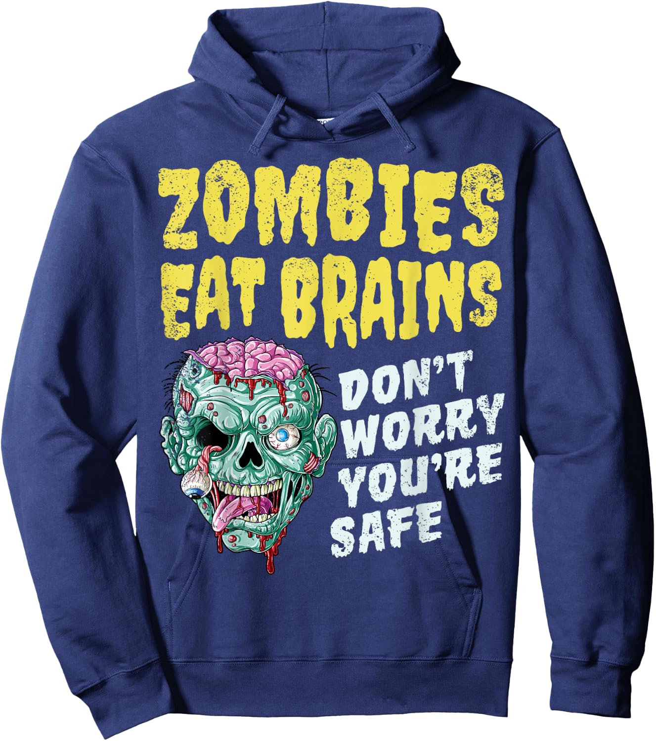 Zombies Eat Brains Don't Worry You're Safe Halloween Zombie Hoodie - Hoodie | Navy