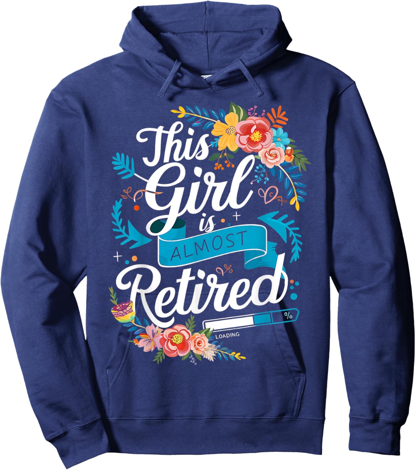 Funny Retired This Girl Is Almost Retired Women Retirement Hoodie - Hoodie | Navy