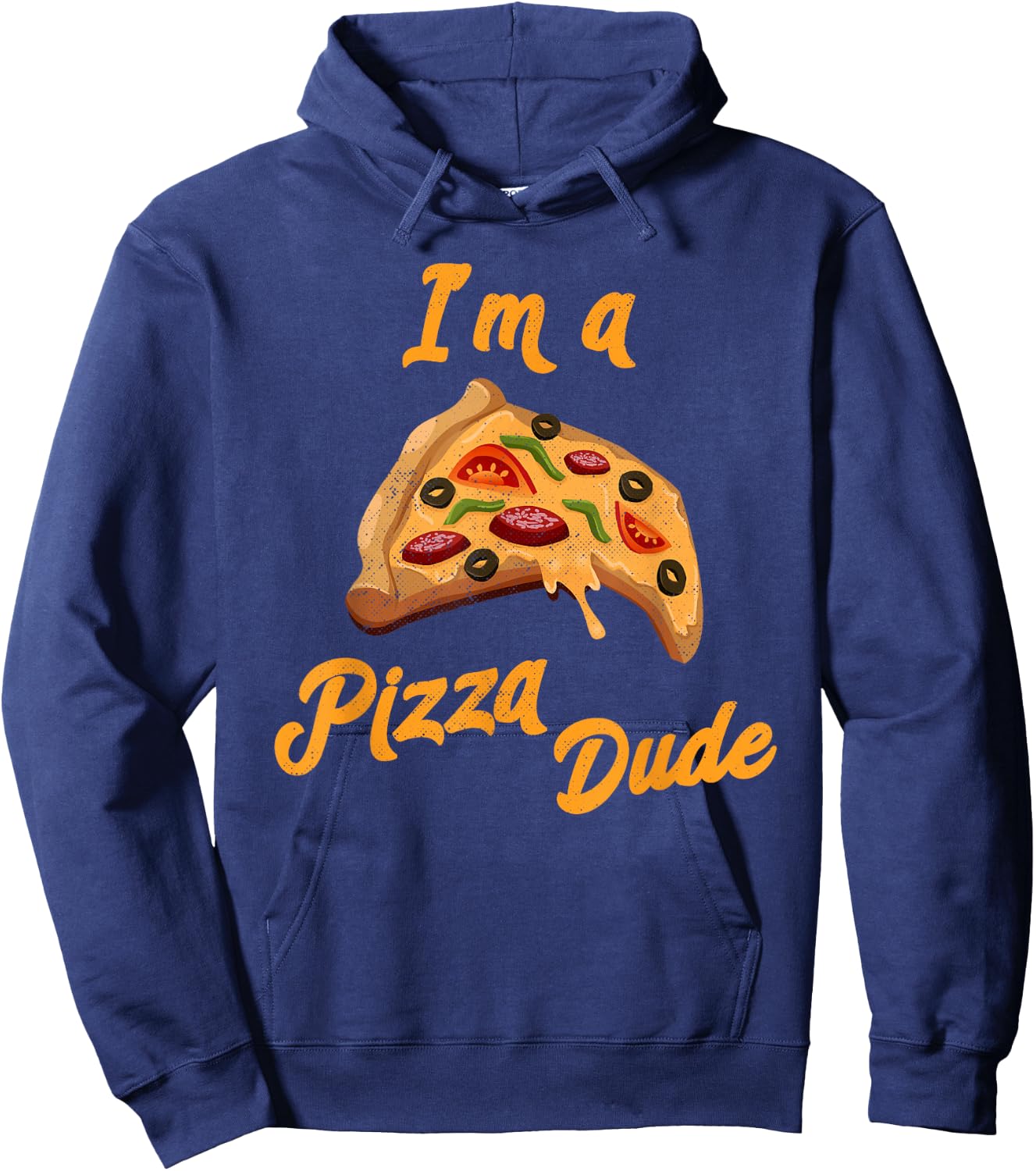 I'm a Pizza Dude Italian Food Foodie Pizza Hoodie - Hoodie | Navy