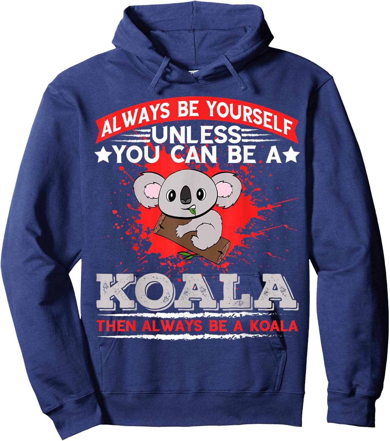 Always Be Yourself Unless You Can Be A Koala Hoodie - Hoodie | Navy