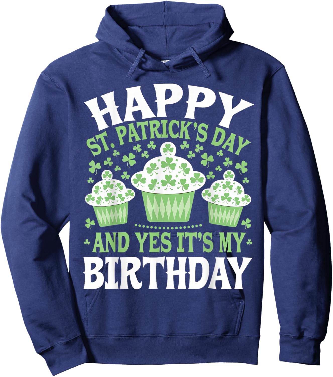 Happy St Patricks Day And Yes It's My Birthday Men Women Kid Hoodie - Hoodie | Navy