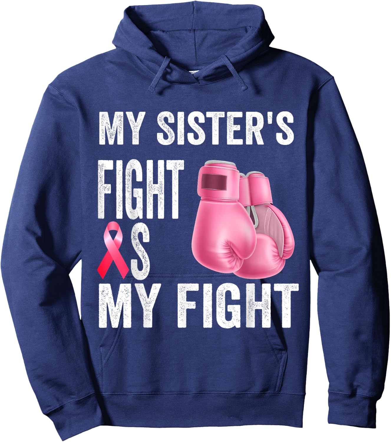 My Sister's Fight Is My Fight Breast Cancer Awareness Hoodie - Hoodie | Navy
