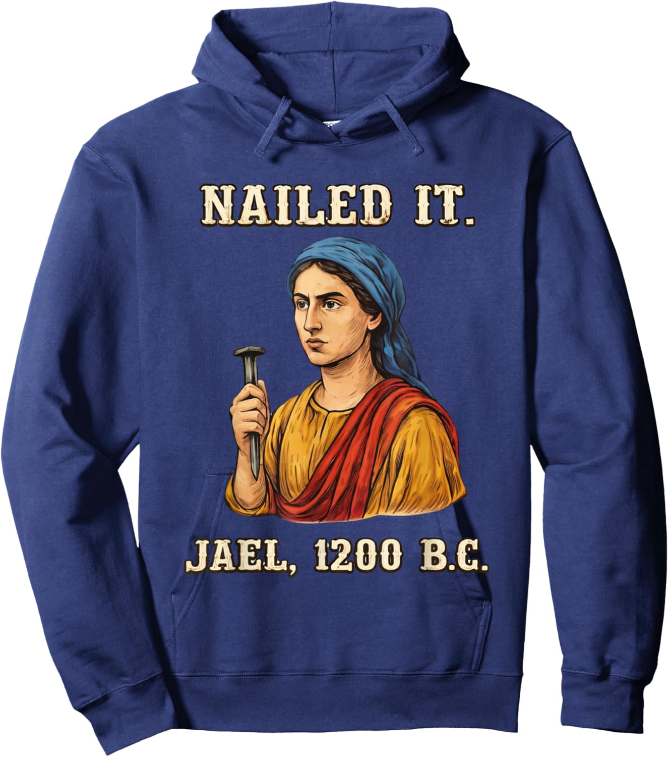 Nailed It Jael 1200 BC Funny Biblical Humor Quote Hoodie - Hoodie | Navy