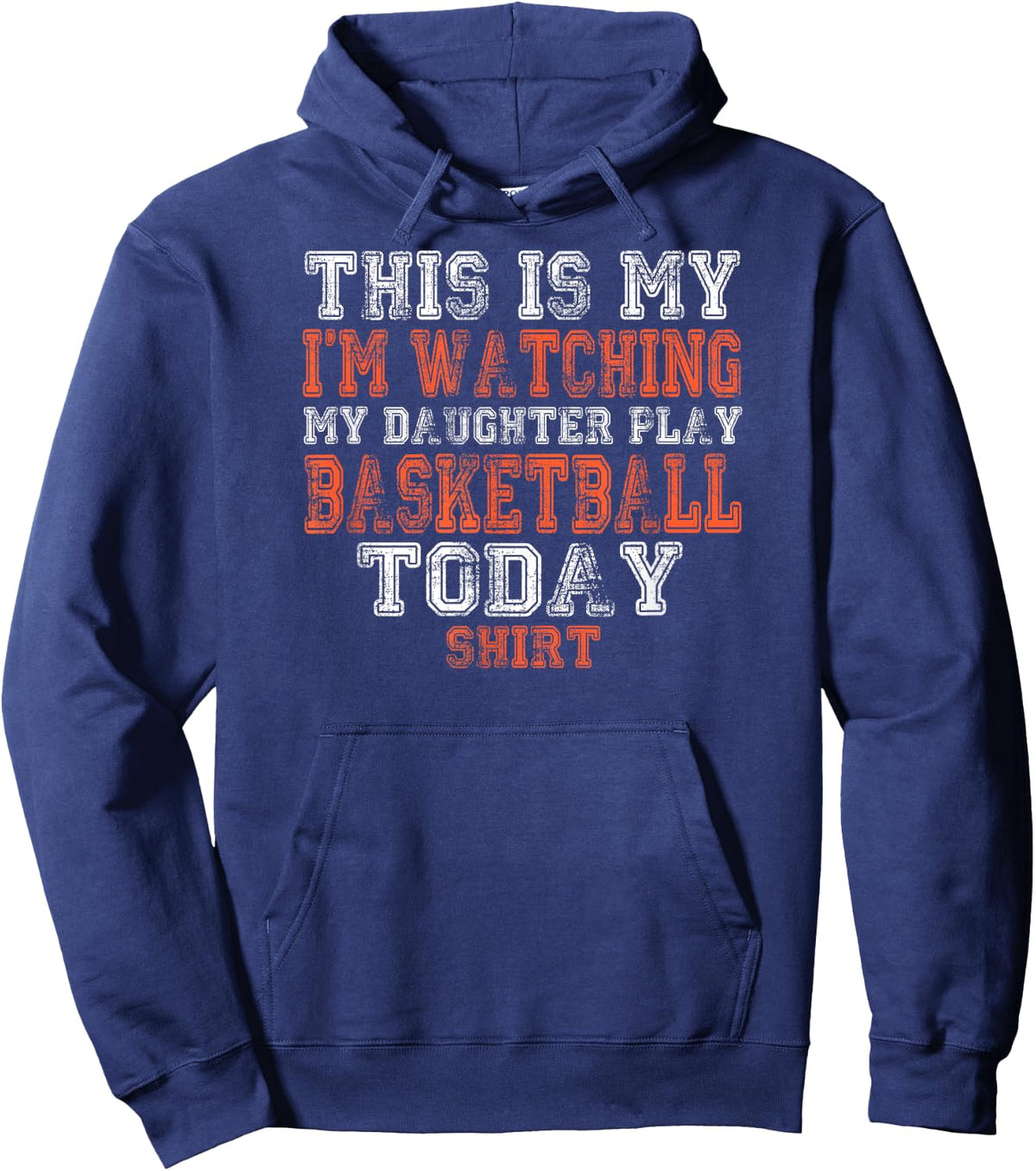 This Is My I'm Watching Daughter Play Basketball Today Shirt Hoodie - Hoodie | Navy
