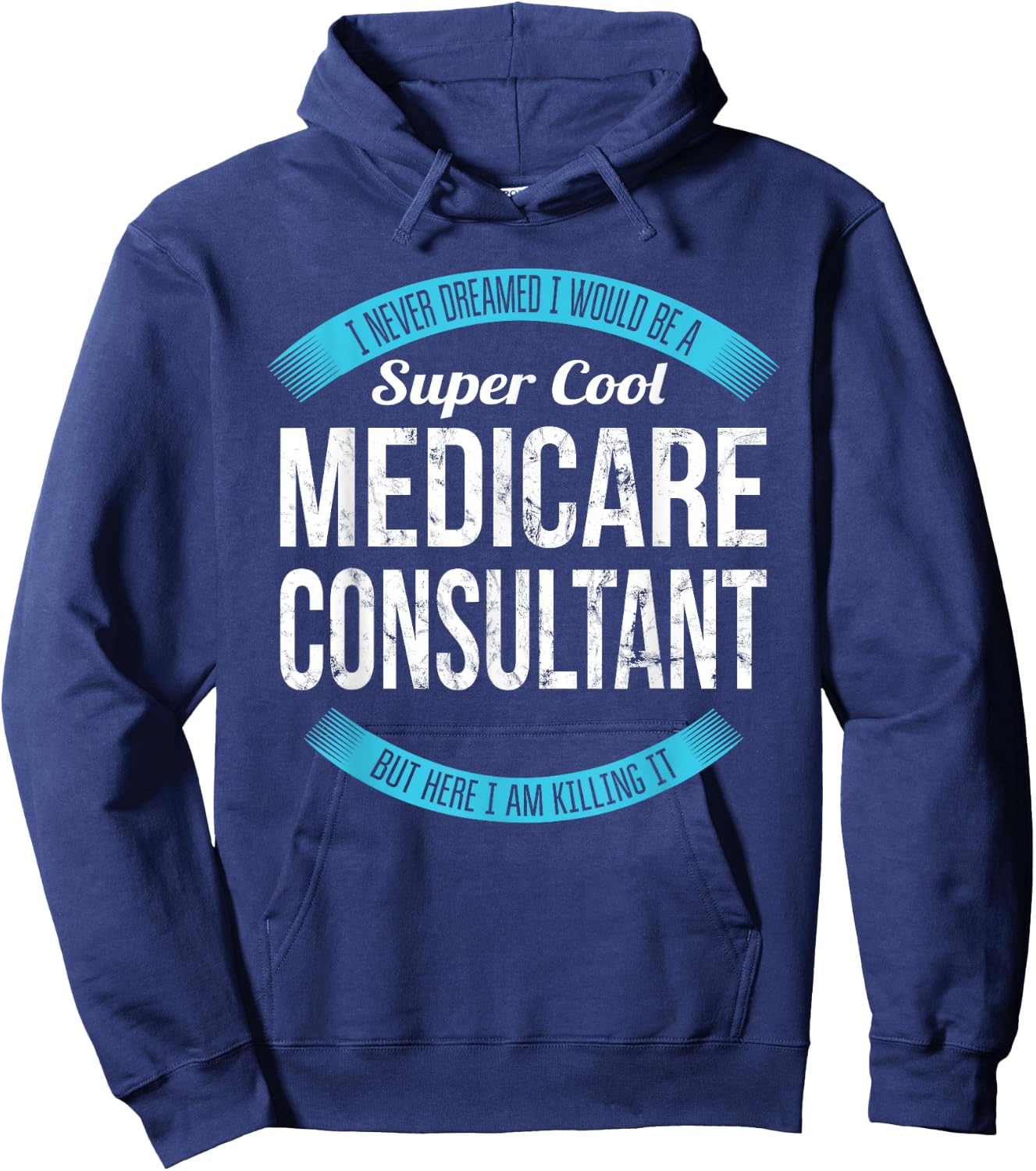 Medicare Consultant Gifts Funny Hoodie - Hoodie | Navy