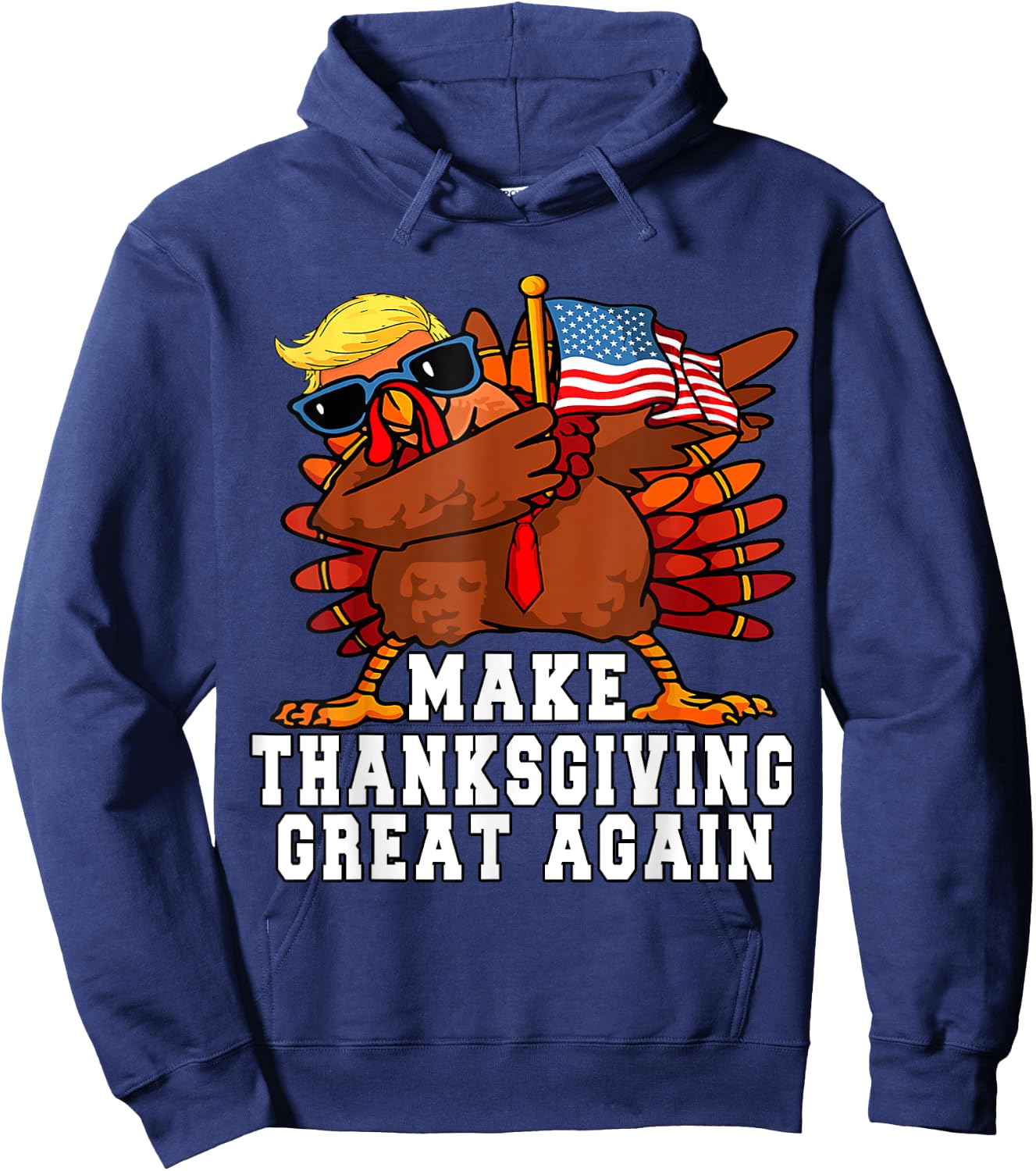 MAKE THANKSGIVING GREAT AGAIN Funny Turkey 2024 President Hoodie - Hoodie | Navy
