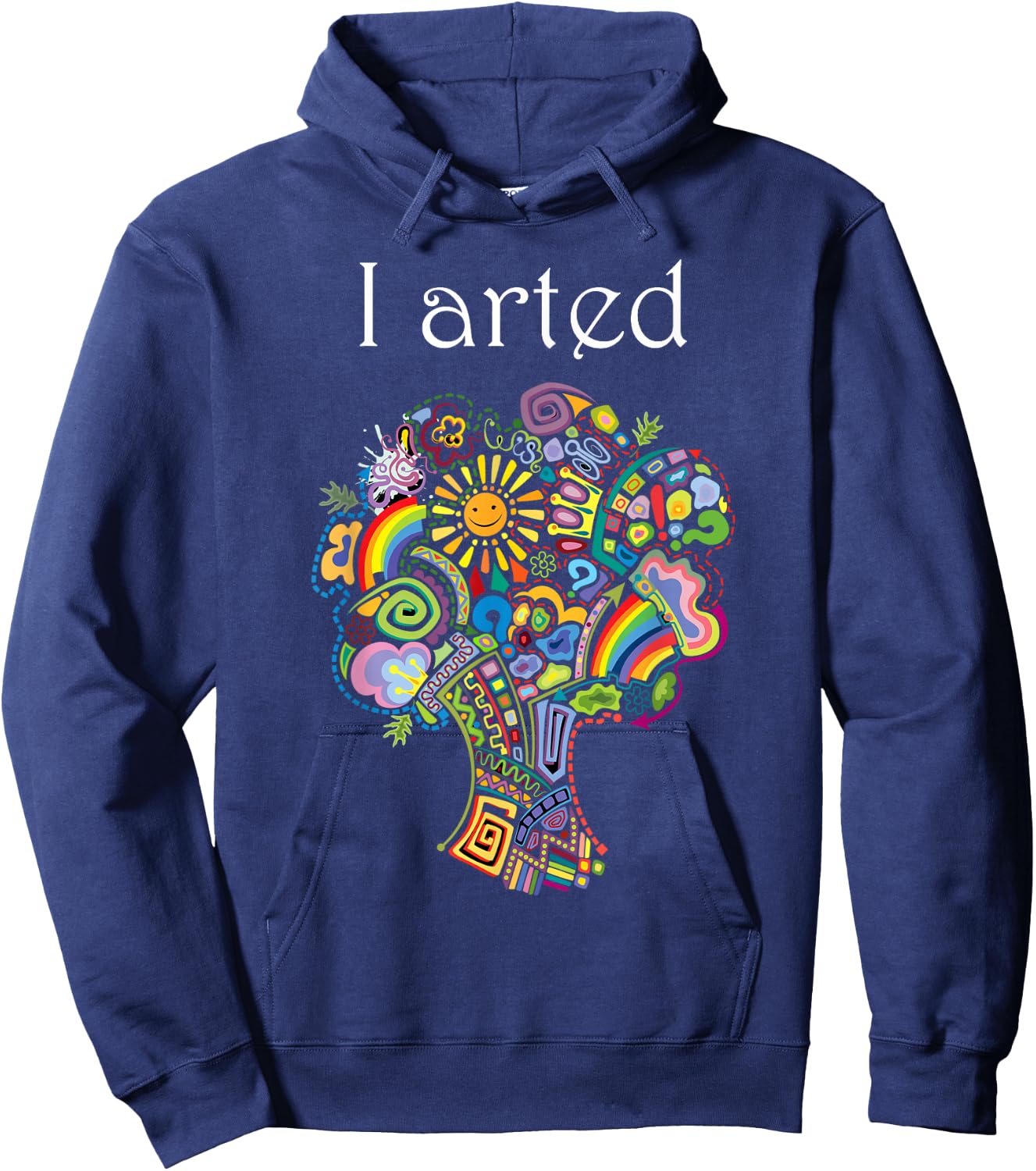 I Arted Shirt Funny Art Graphic Colorful Shirt Artist Gift Hoodie - Hoodie | Navy