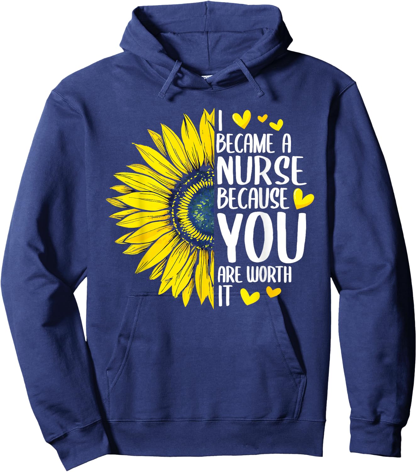 I Became A Nurse Because YOU Are Worth It Cute Nursing Hoodie - Hoodie | Navy