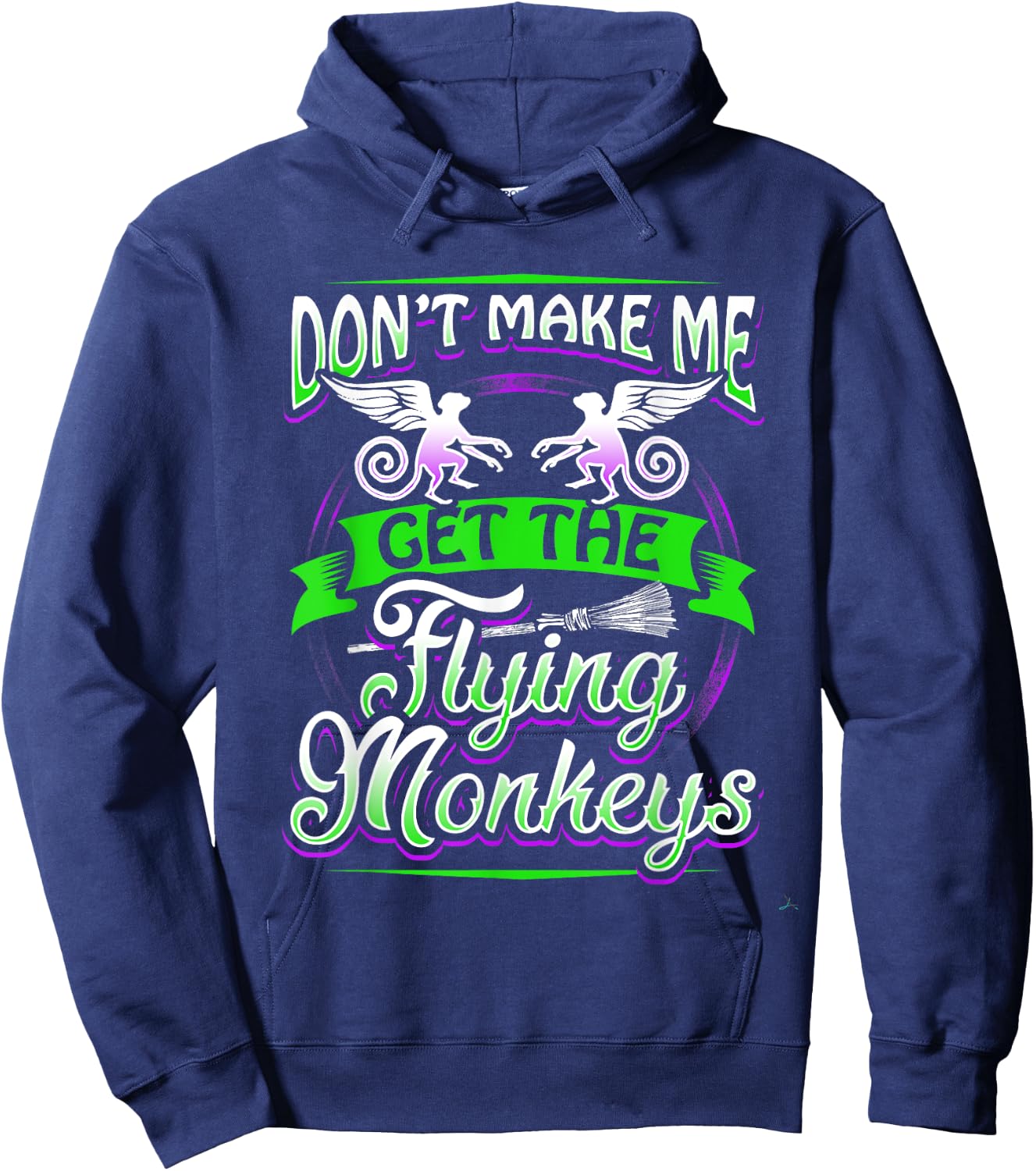 Don't Make Me Get My Flying Monkeys Funny Apparel Shirt Fun Hoodie - Hoodie | Navy