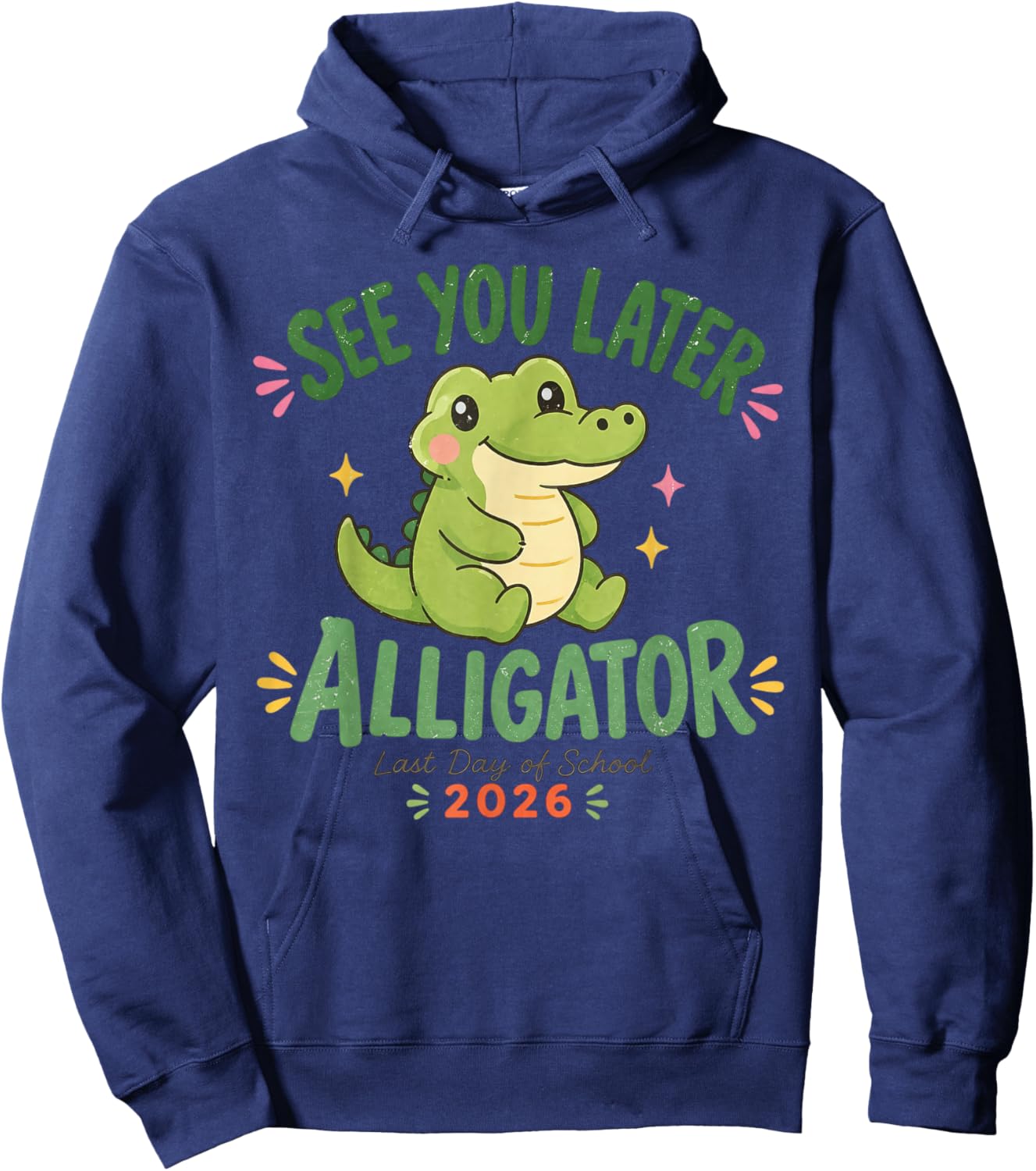 See You Later Alligator Last Day of School 2026 Hoodie - Hoodie | Navy