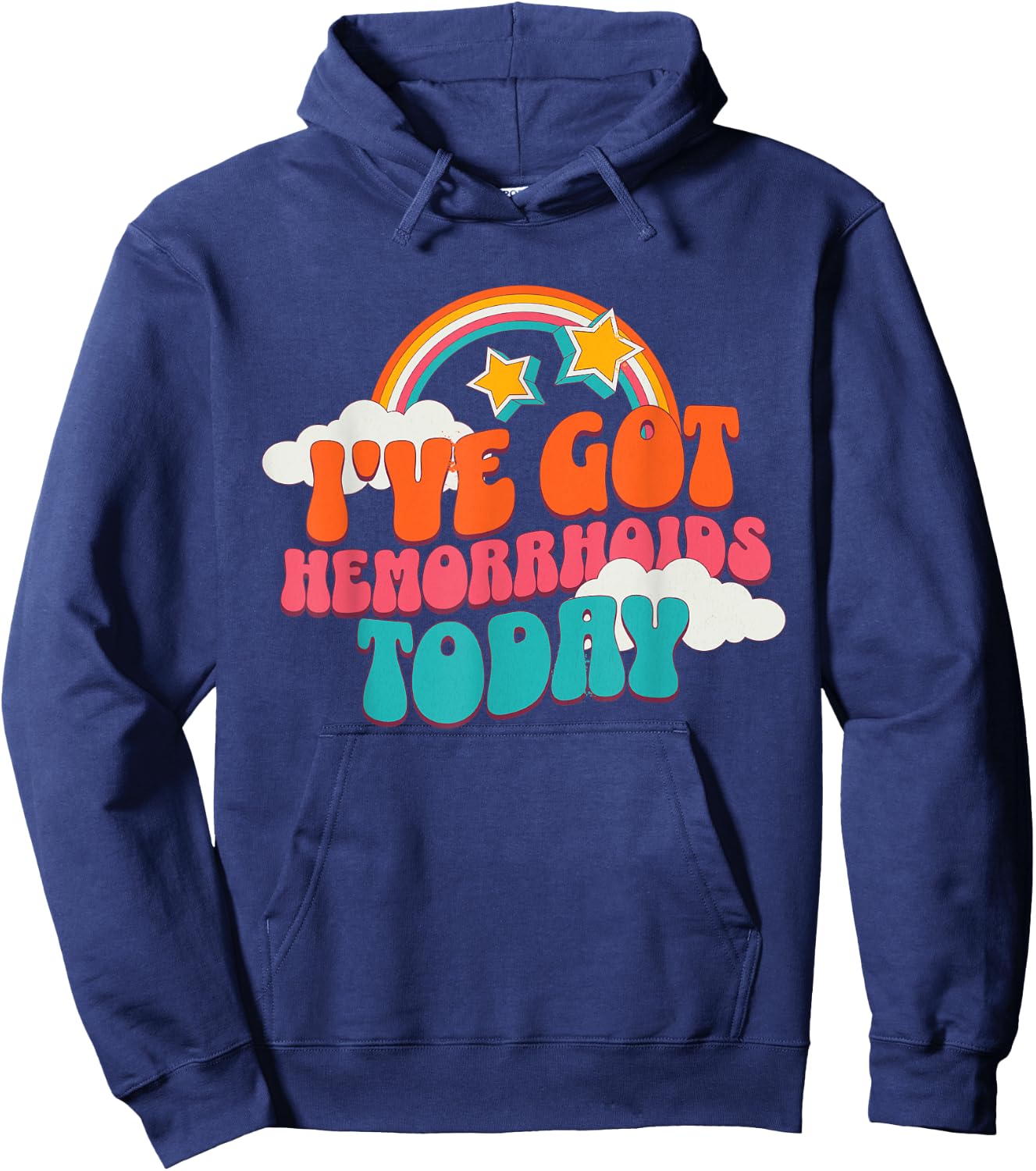 I've Got Hemorrhoids Today Funny Toilet Adult Humor Meme Hoodie - Hoodie | Navy