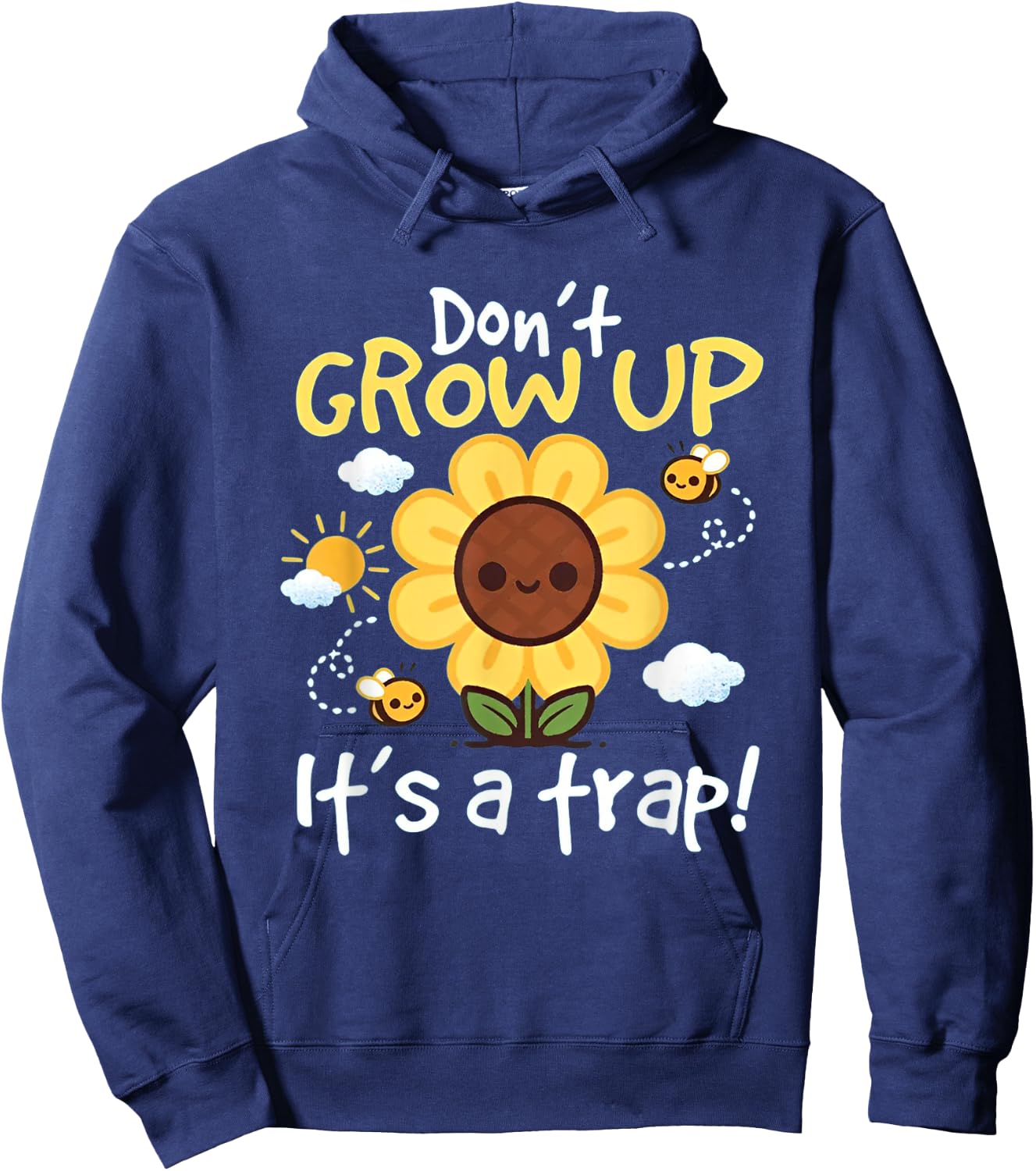 Don't grow up it's a trap Funny sunflower Hoodie - Hoodie | Navy