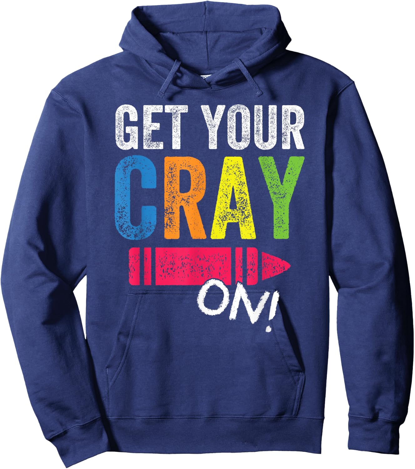 Get Your Cray On Back To School Teacher Shirt Top Hoodie - Hoodie | Navy