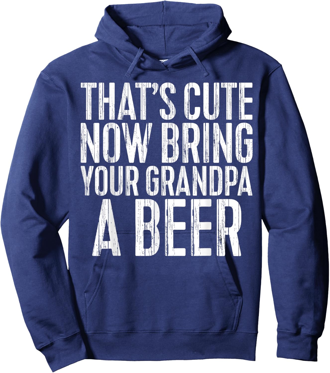 That's Cute Now Bring Your Grandpa A Beer Shirt Men Drinking Hoodie - Hoodie | Navy
