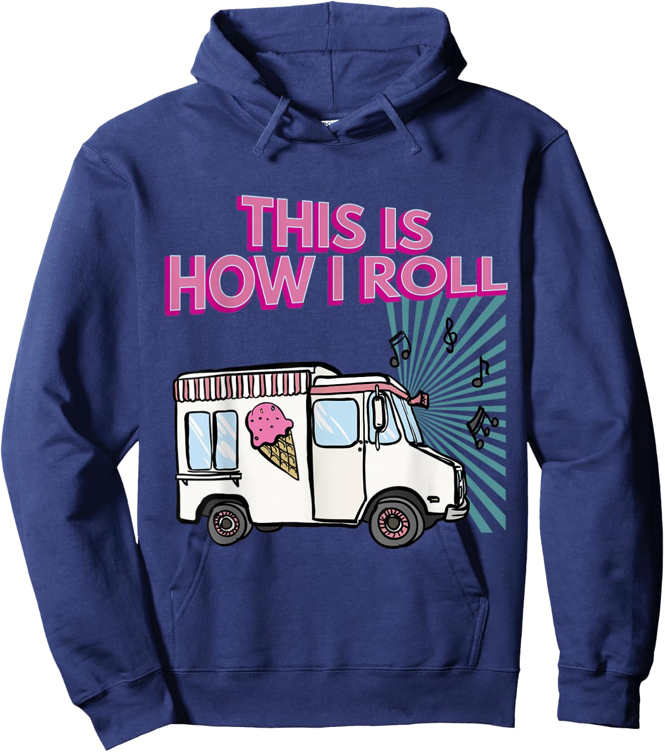 This Is How I Roll Funny Casual Ice Cream Truck Gift Hoodie - Hoodie | Navy
