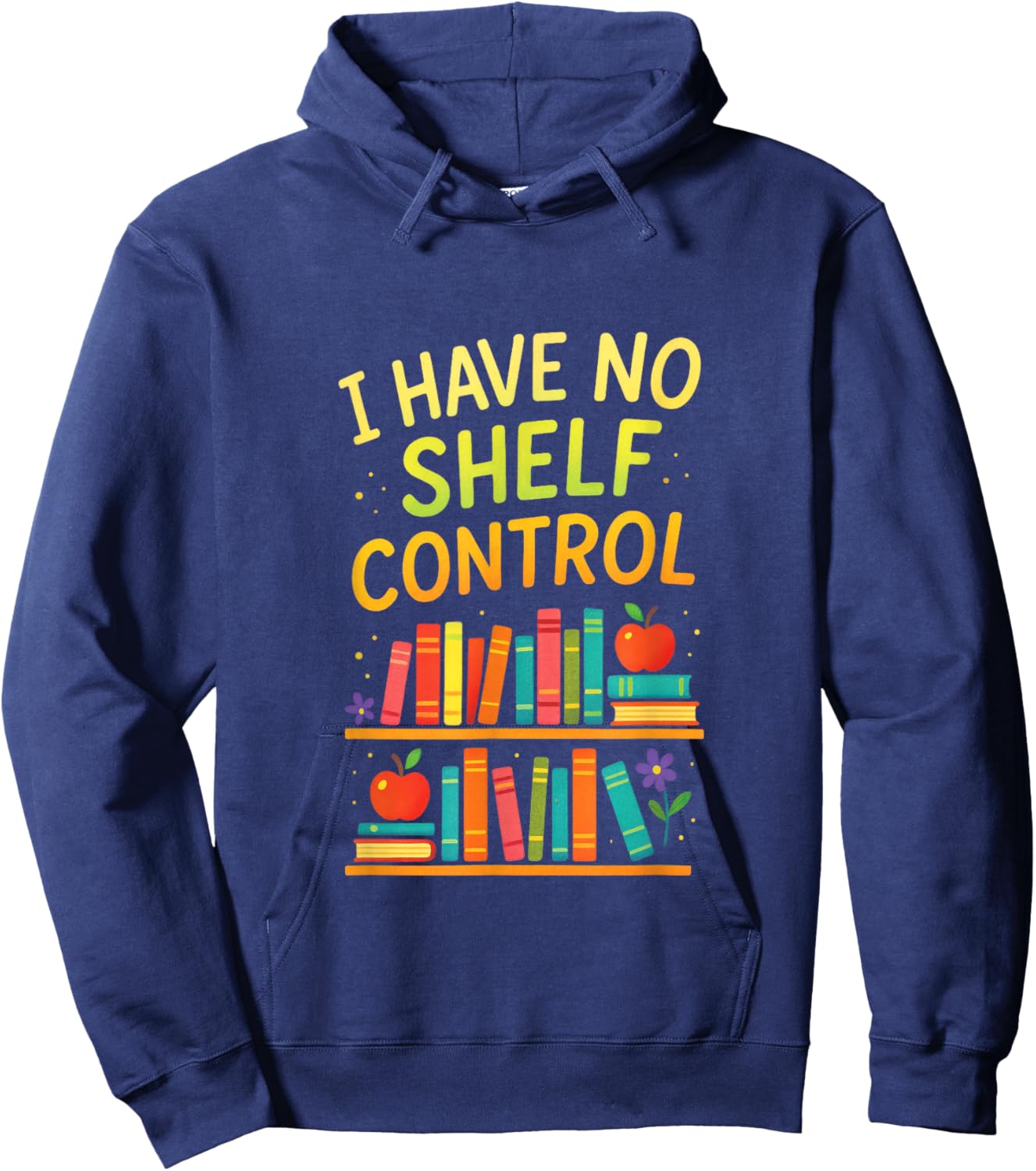 I Have NO Shelf Control - Reading Enthusiast Humor Hoodie - Hoodie | Navy