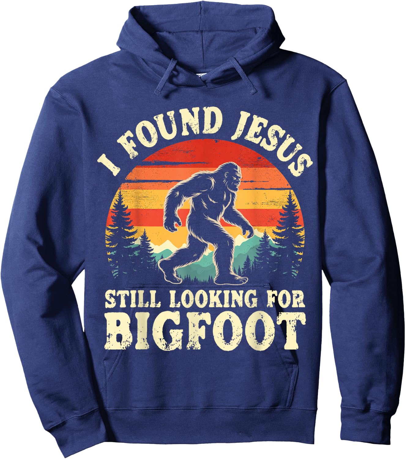 Funny I God Found Jesus Still Looking for Bigfoot Christian Hoodie - Hoodie | Navy