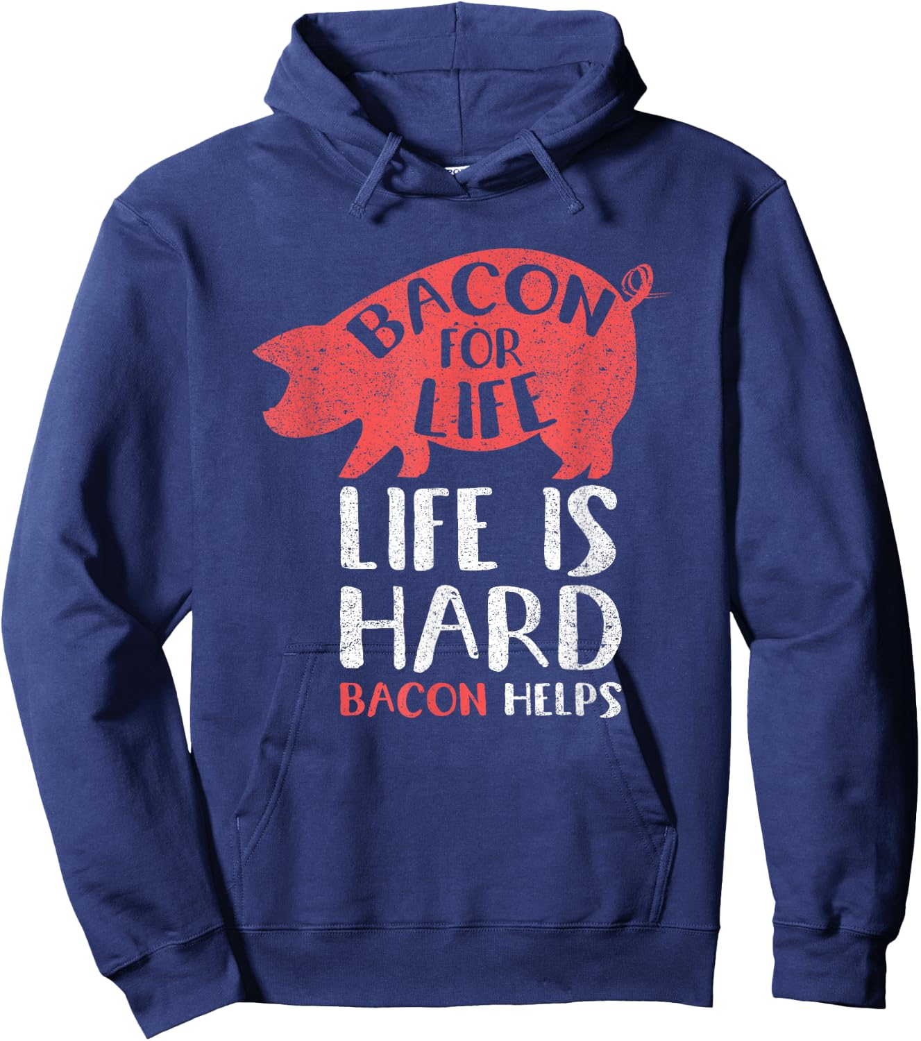 Bacon For Life Life Is Hard Bacon Helps Funny Meat Lover Hoodie - Hoodie | Navy