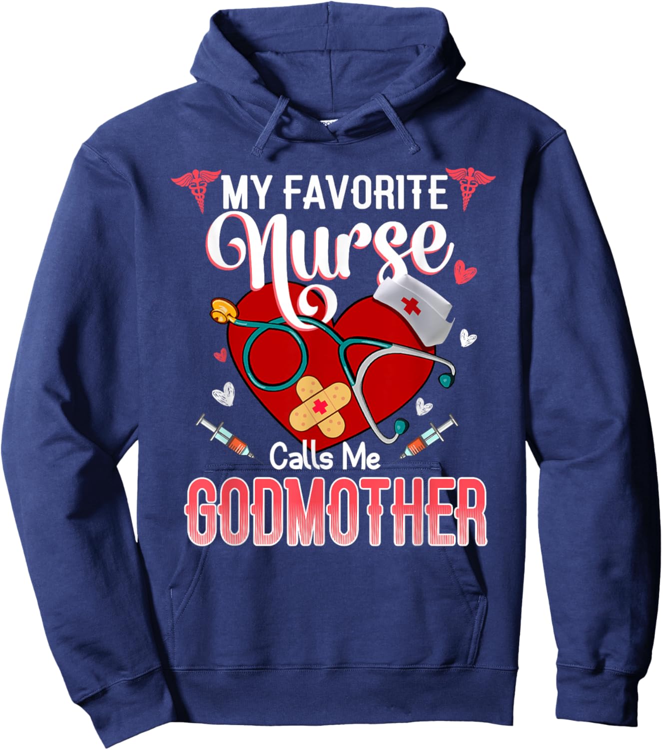 My Favorite Nurse Calls Me Godmother - Proud Nurse Mother's Hoodie - Hoodie | Navy